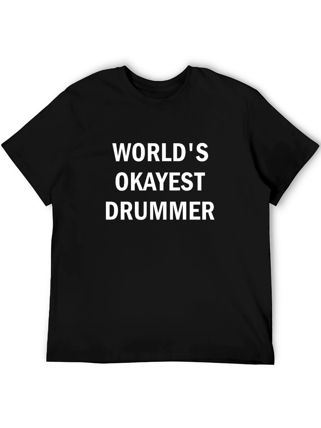 Worlds Okayest Drummer Black T-Shirt