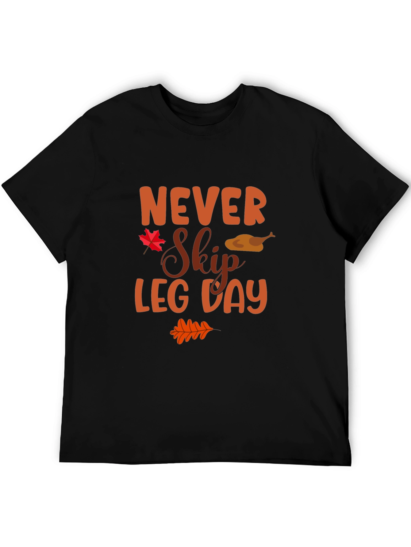 Never Skip Leg Day Thanksgiving T-Shirt