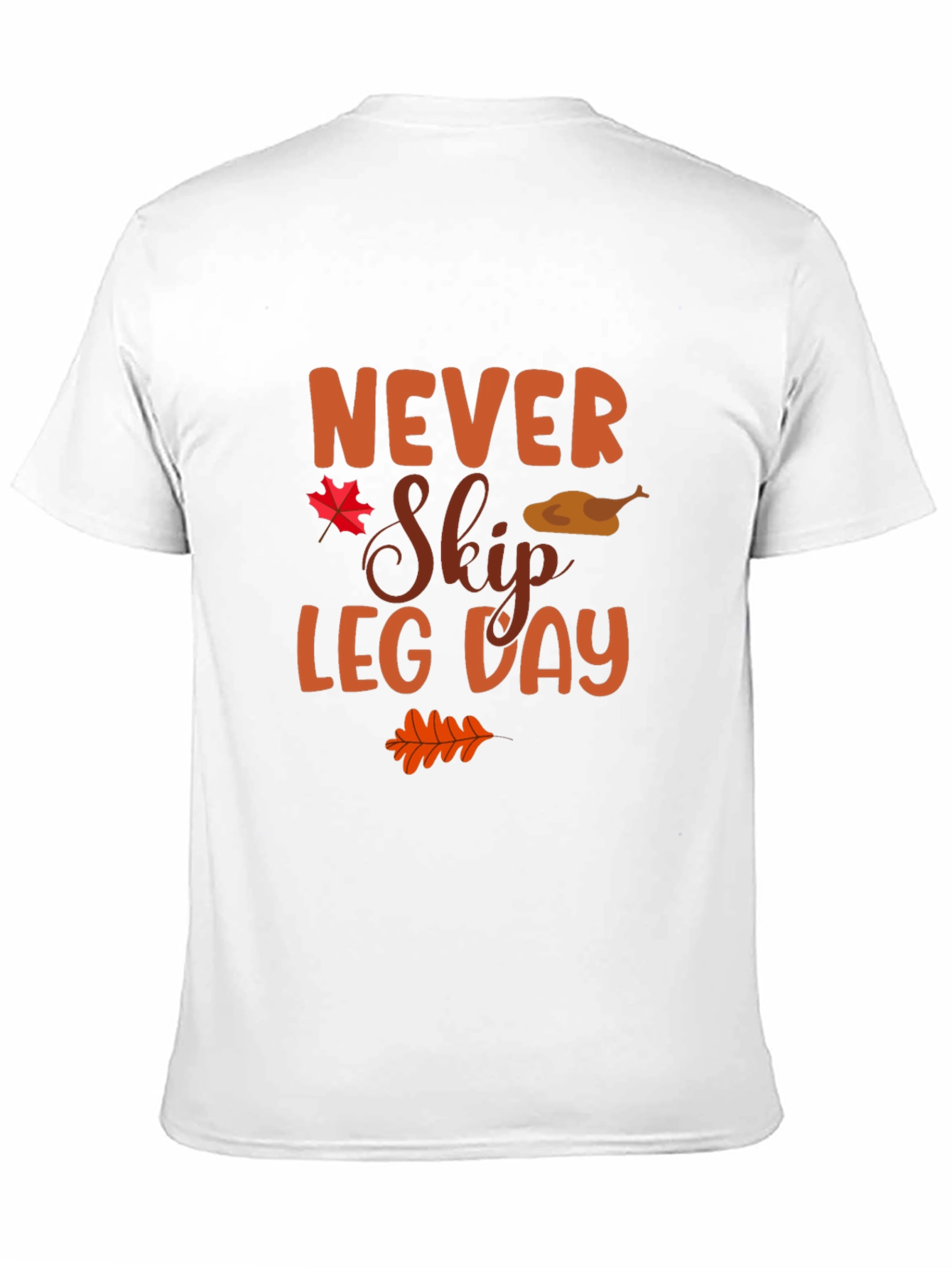 Never Skip Leg Day Thanksgiving T-Shirt