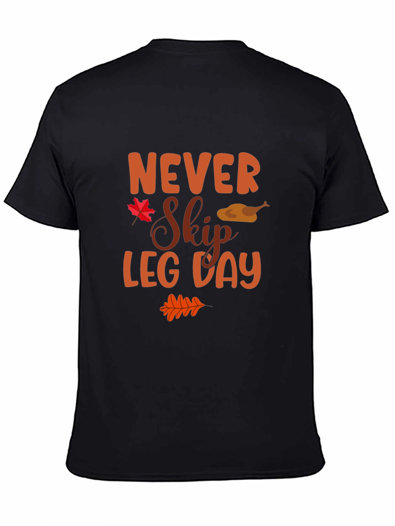 Never Skip Leg Day Thanksgiving T-Shirt
