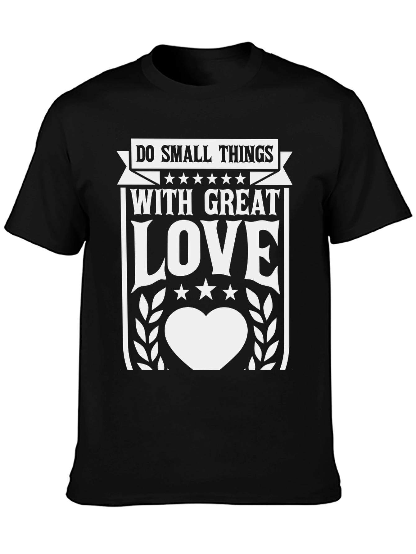 Do Small Things with Great Love T-Shirt