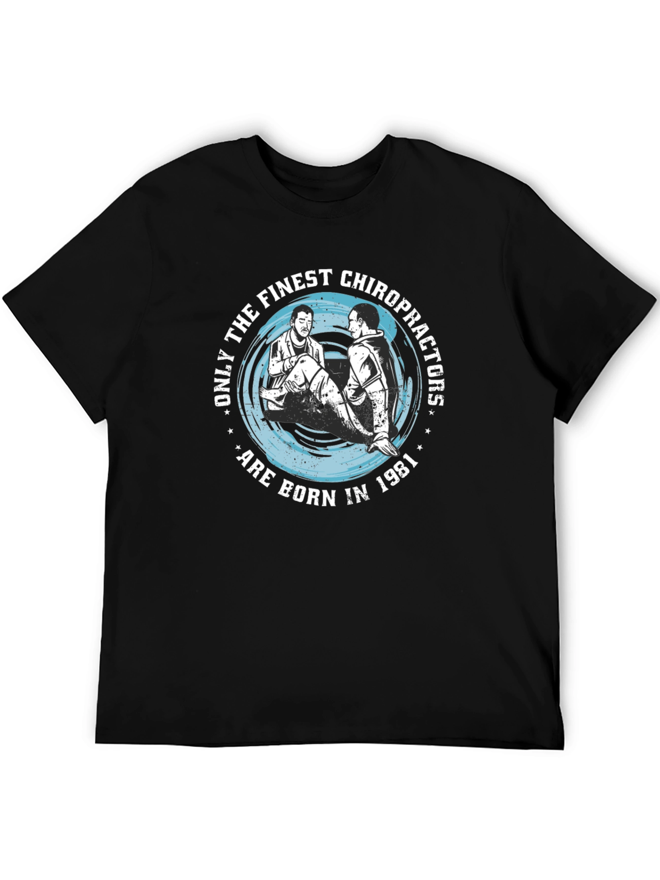 Finest Chiropractors Born in 1981 Black T-Shirt