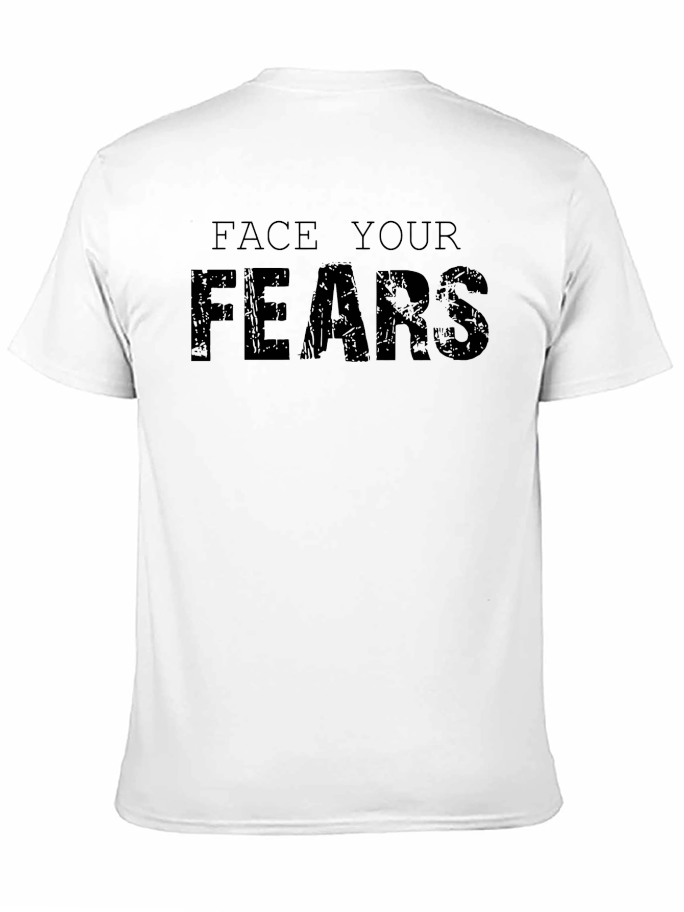 Face Your Fears Graphic Tee - Motivational T-Shirt