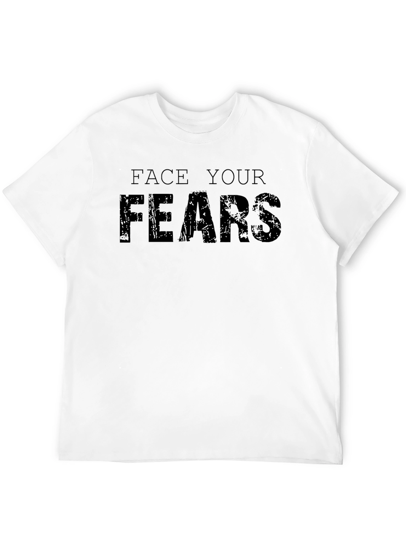 Face Your Fears Graphic Tee - Motivational T-Shirt