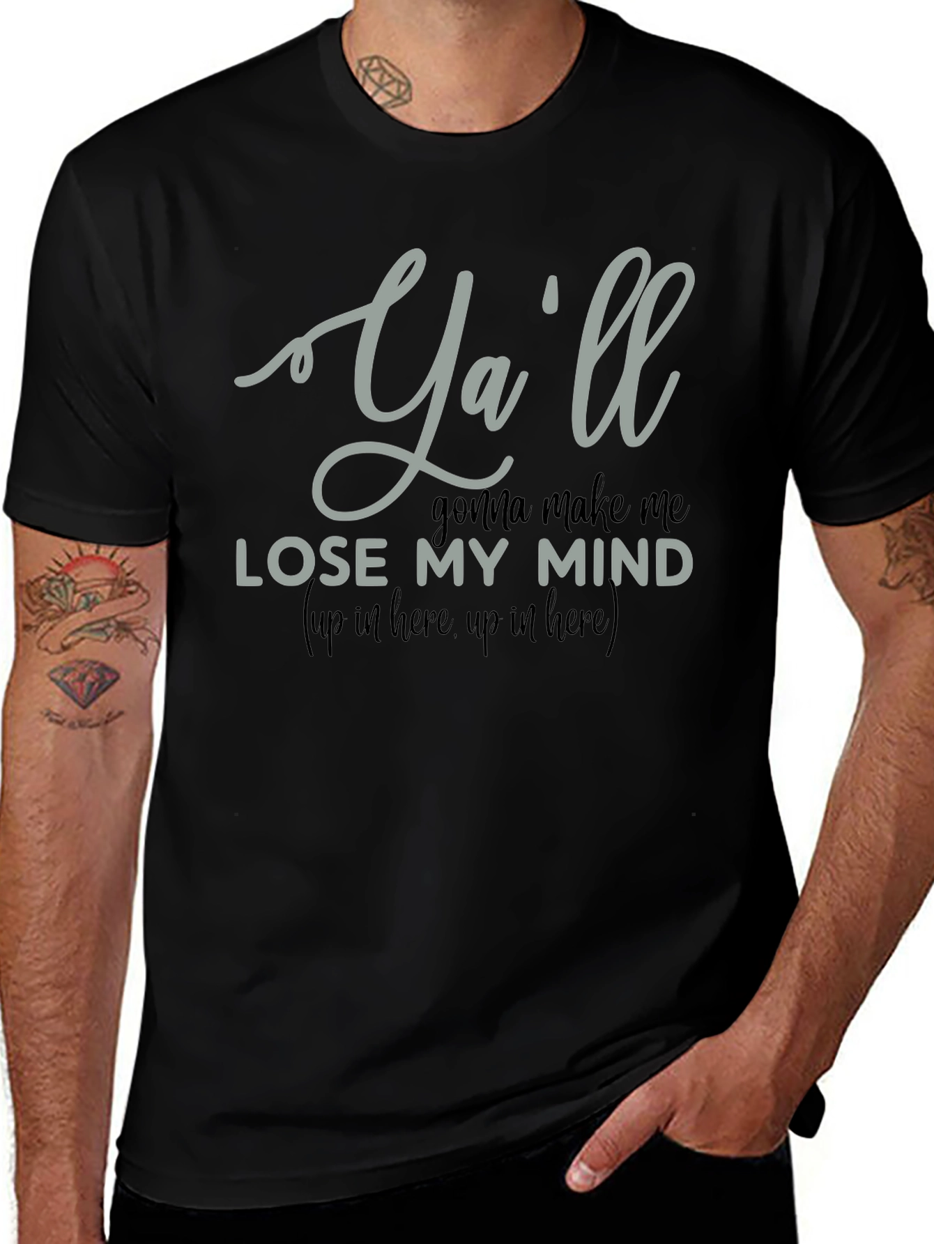 Yall Gonna Make Me Lose My Mind T-Shirt
