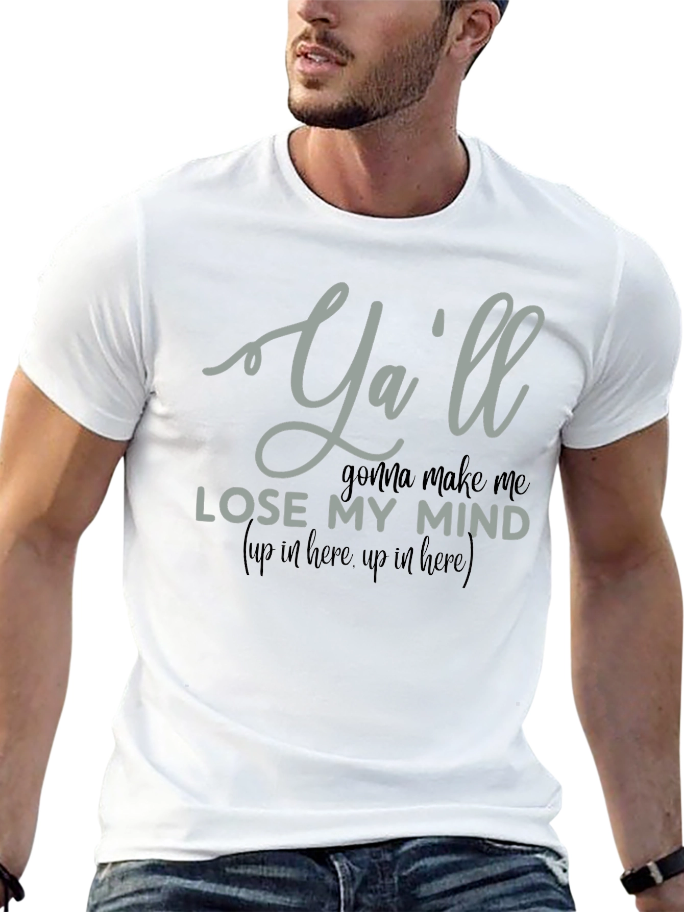 Yall Gonna Make Me Lose My Mind T-Shirt