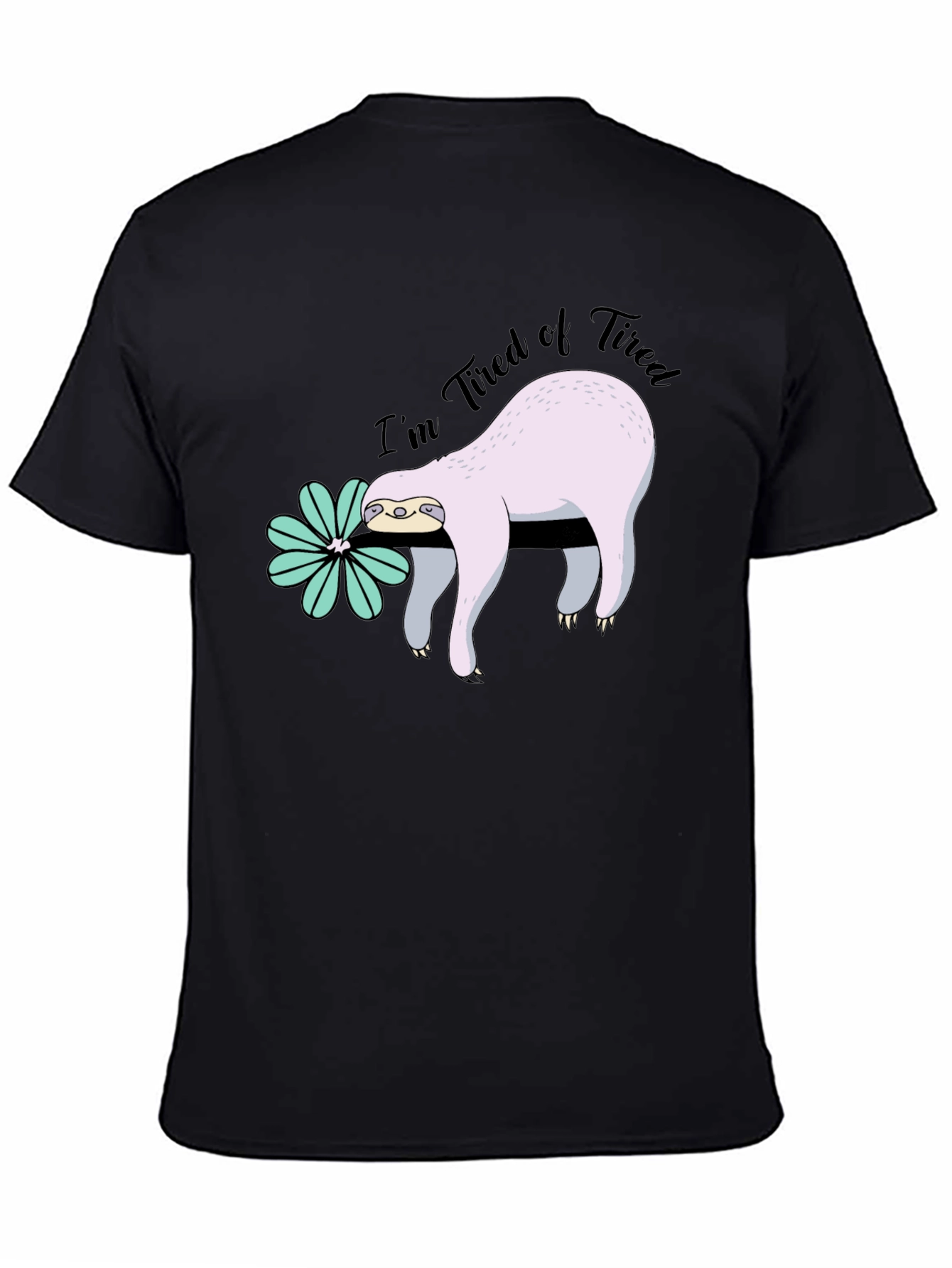 Im Tired of Tired Sloth T-Shirt - Black