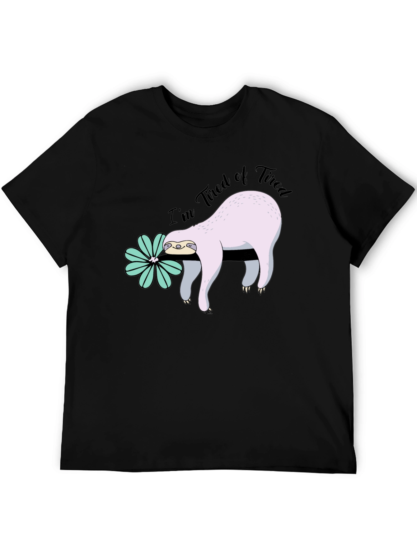 Im Tired of Tired Sloth T-Shirt - Black