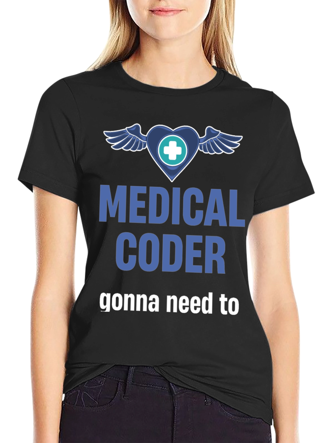 Medical Coder T-Shirt - Gonna Need to