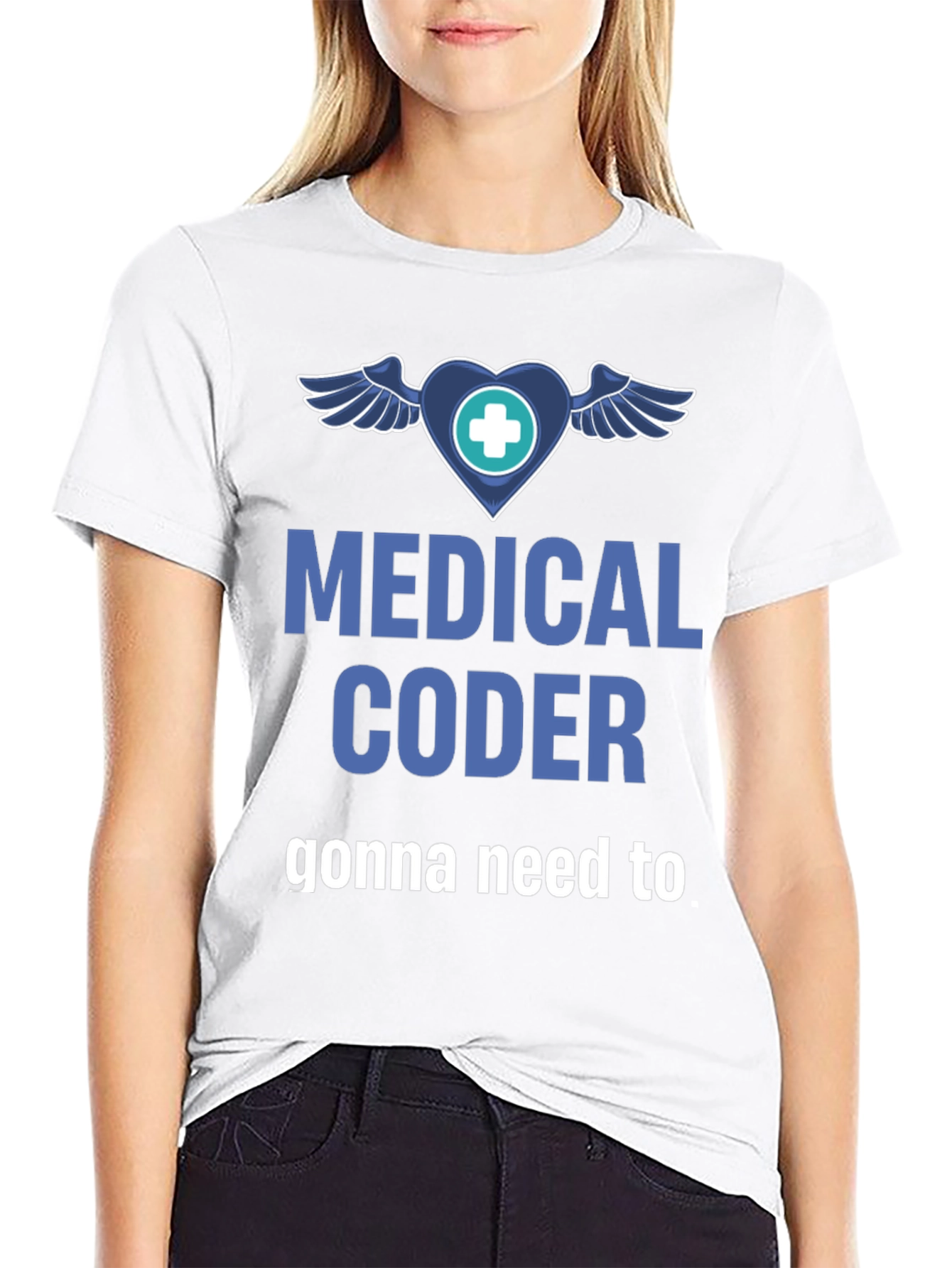 Medical Coder T-Shirt - Gonna Need to