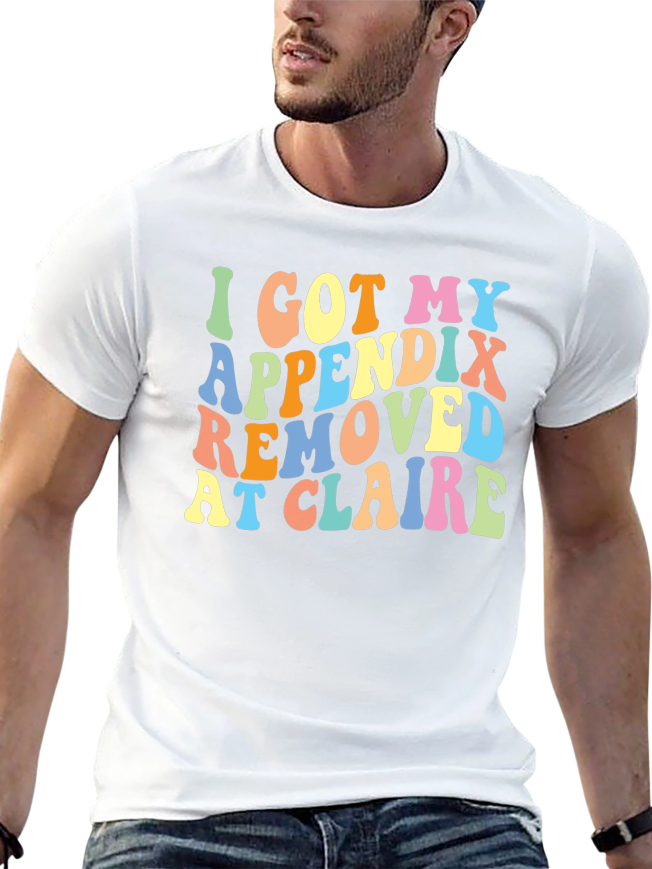 I Got My Appendix Removed at Claire T-Shirt