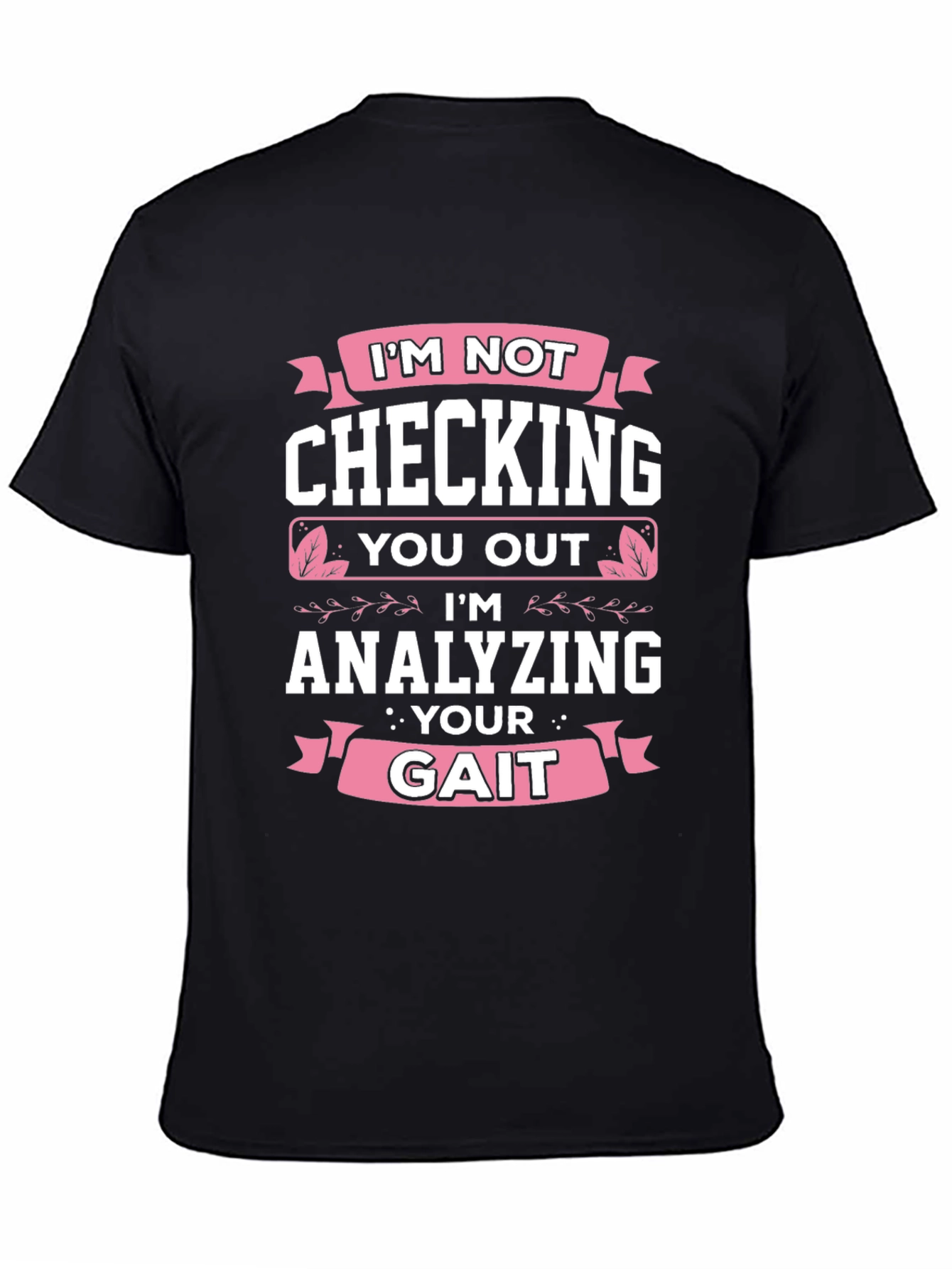 Analyzing Your Gait Funny Black T-Shirt