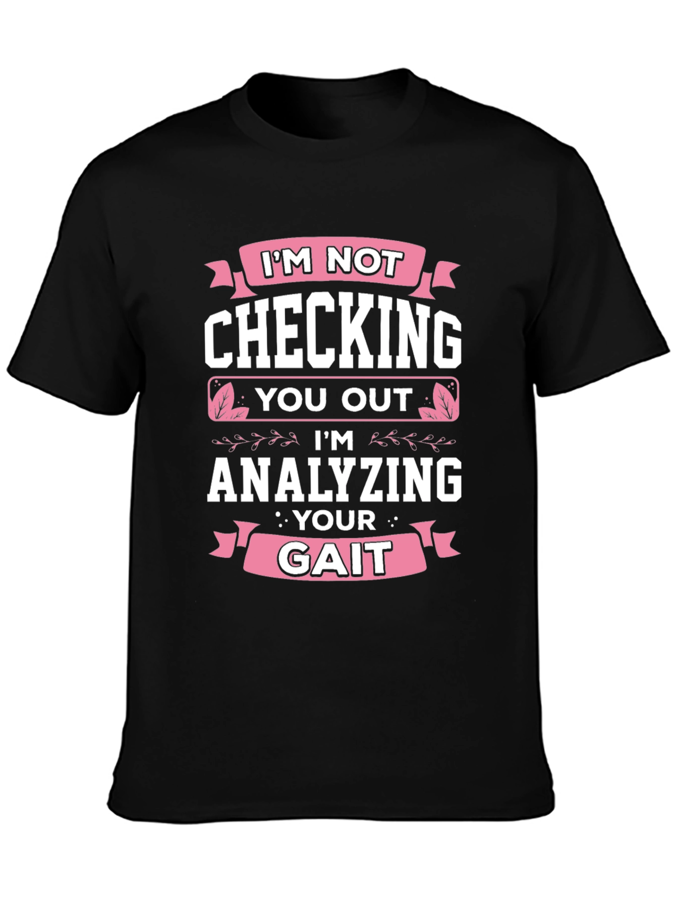 Analyzing Your Gait Funny Black T-Shirt