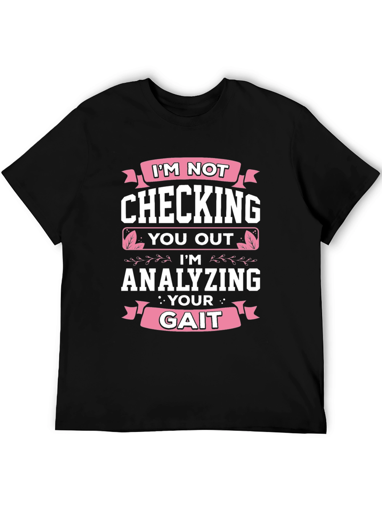 Analyzing Your Gait Funny Black T-Shirt