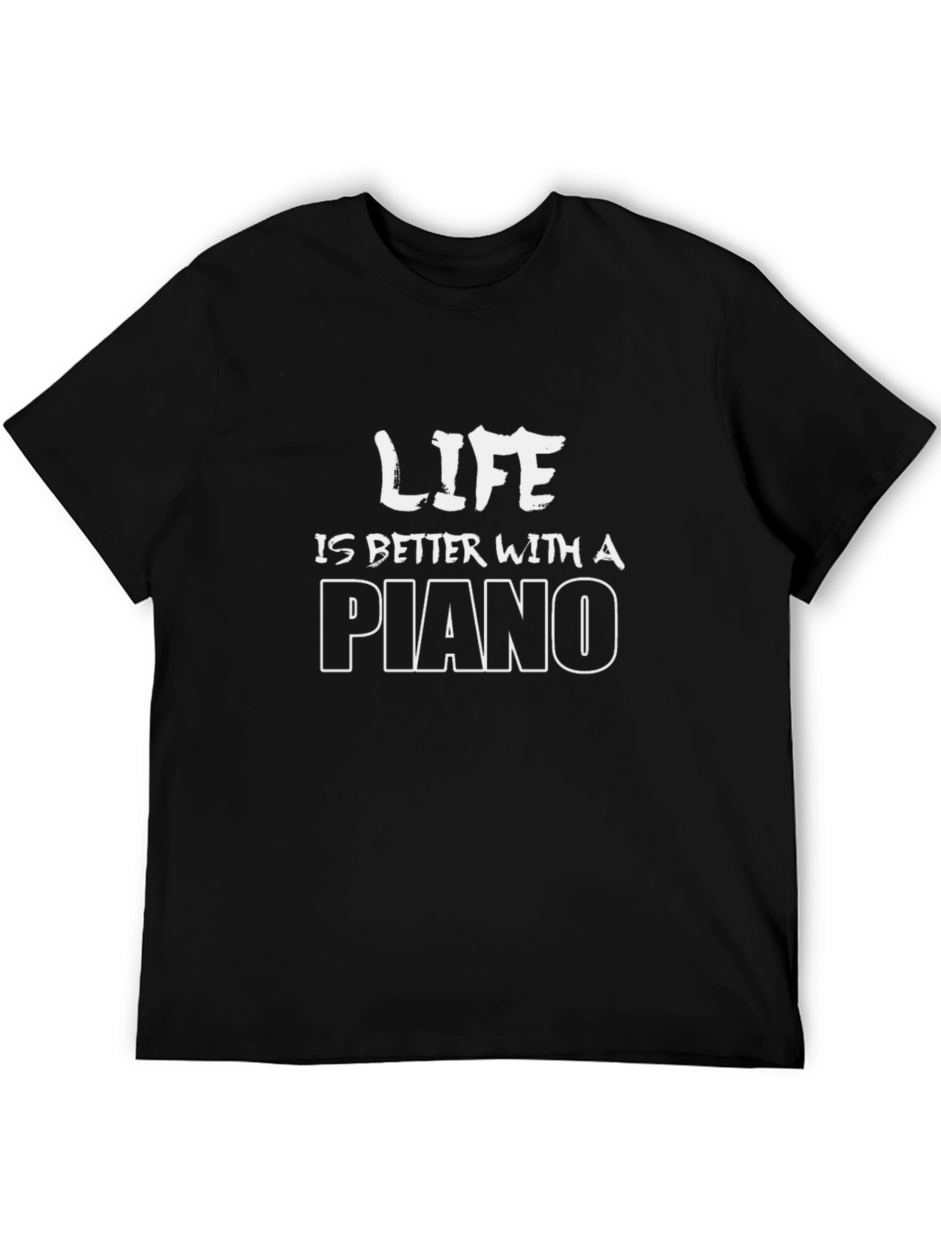 Life is Better with a Piano T-Shirt