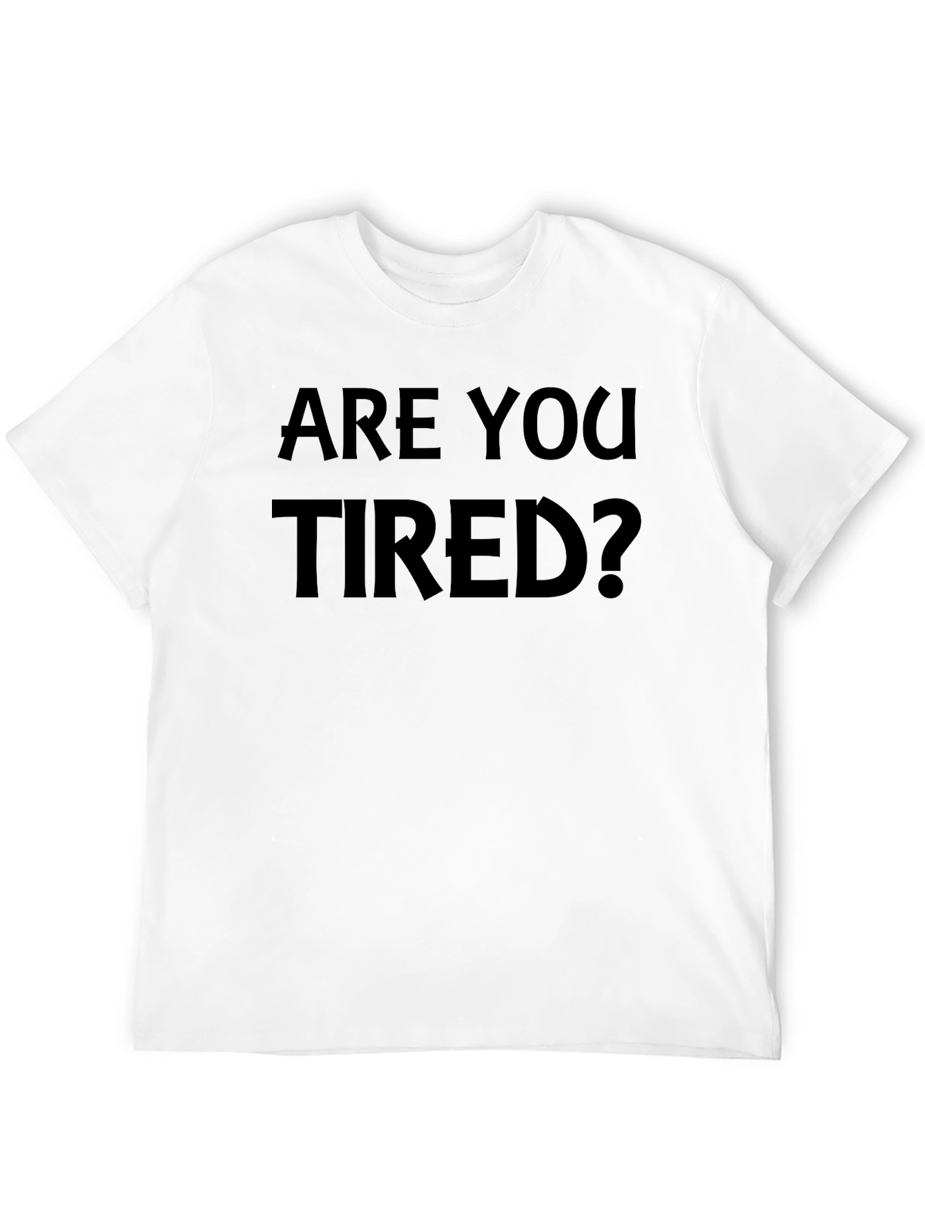 Are You Tired? Graphic T-Shirt