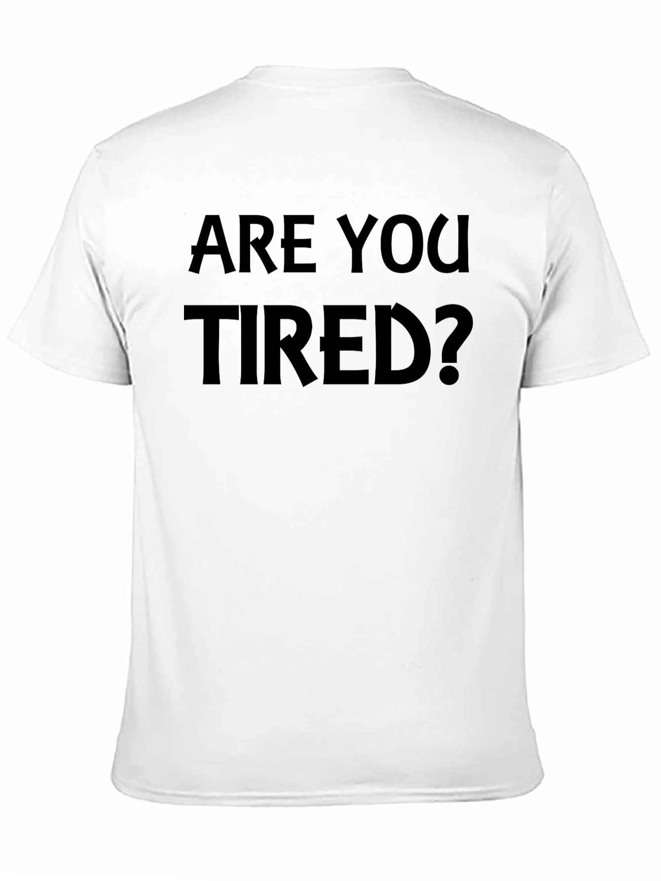 Are You Tired? Graphic T-Shirt