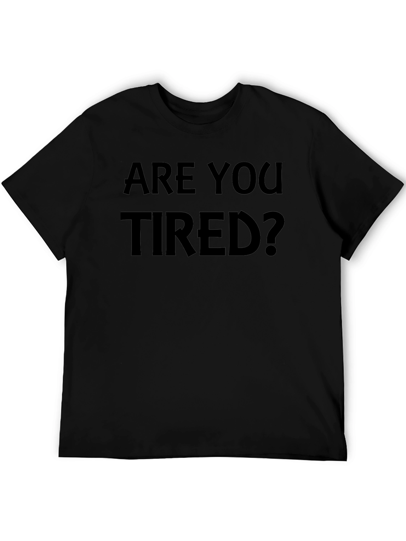 Are You Tired? Graphic T-Shirt