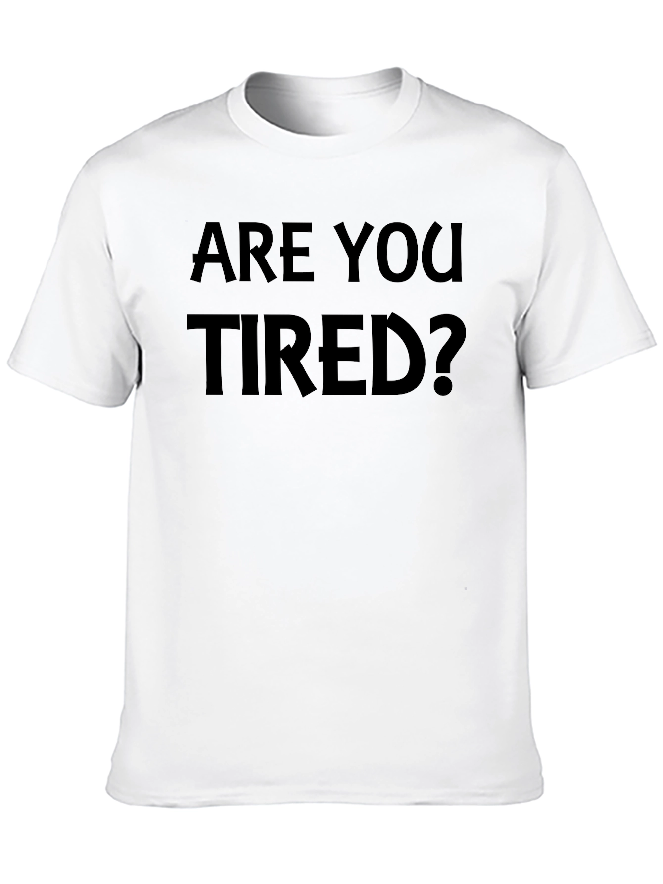 Are You Tired? Graphic T-Shirt