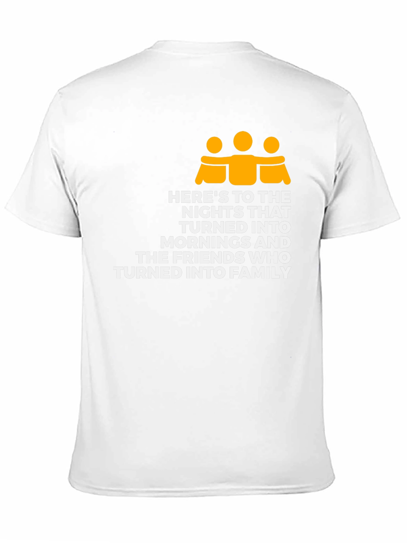 Friendship Family T-Shirt - Heres To The Nights