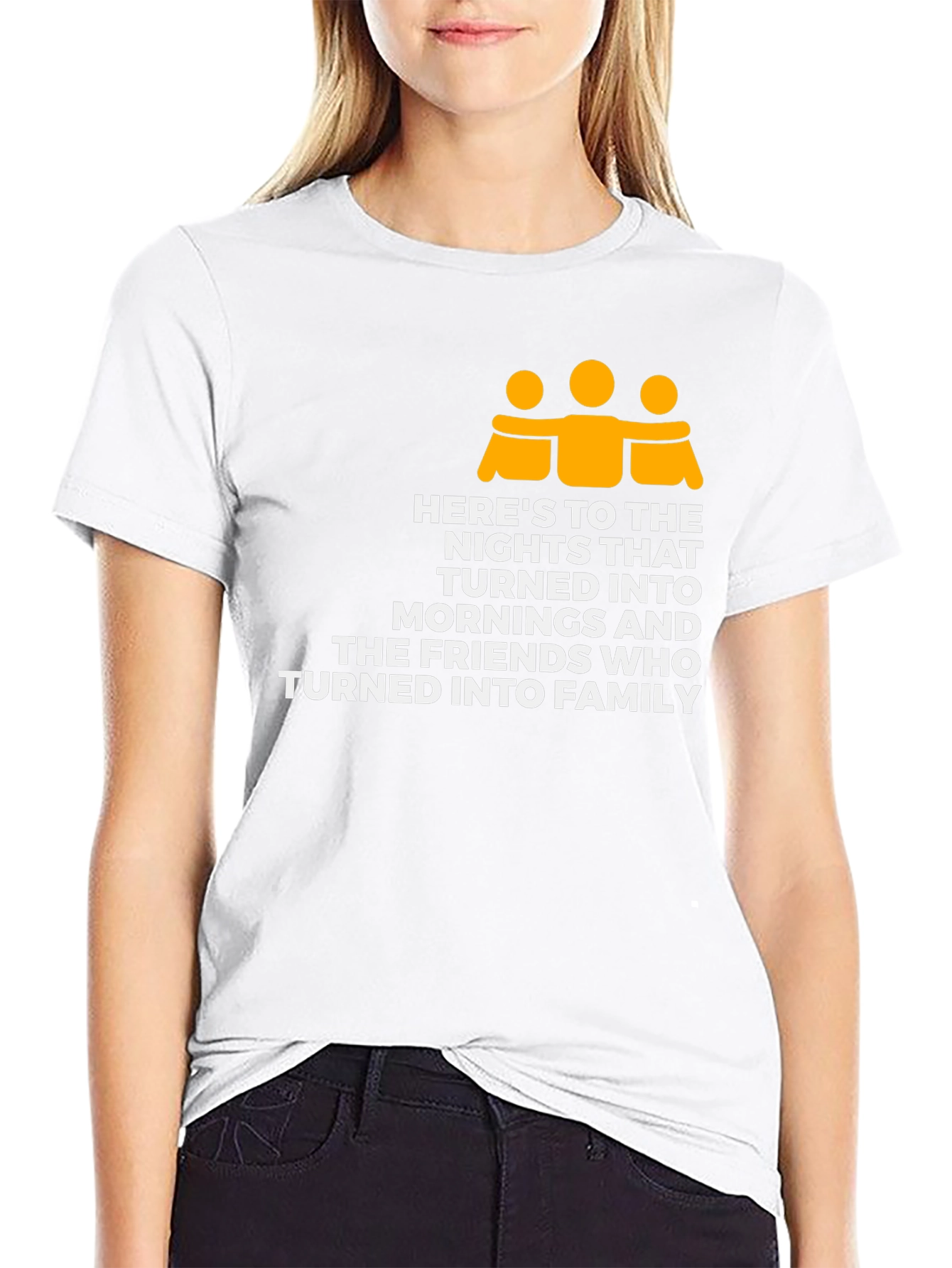 Friendship Family T-Shirt - Heres To The Nights