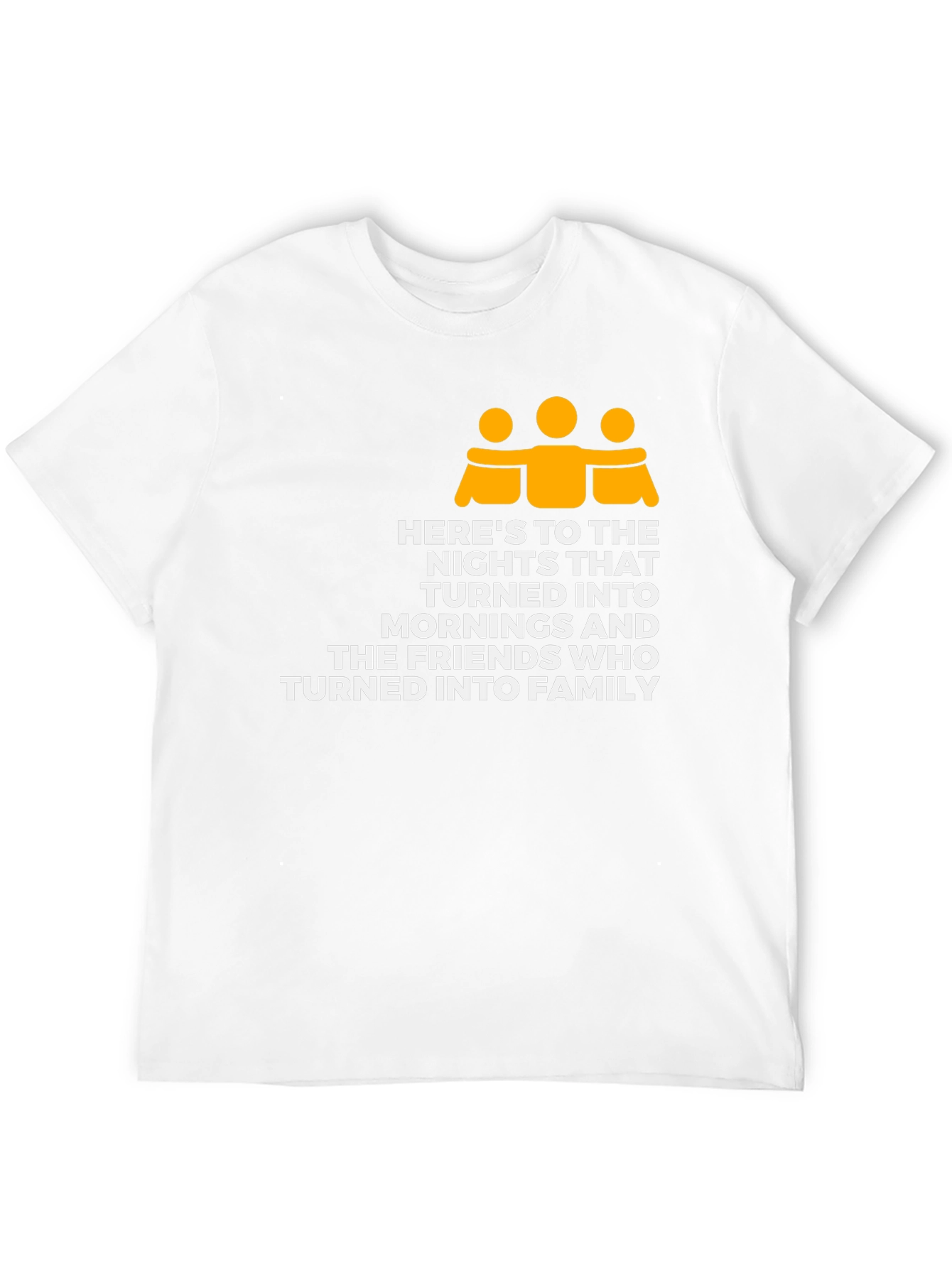 Friendship Family T-Shirt - Heres To The Nights