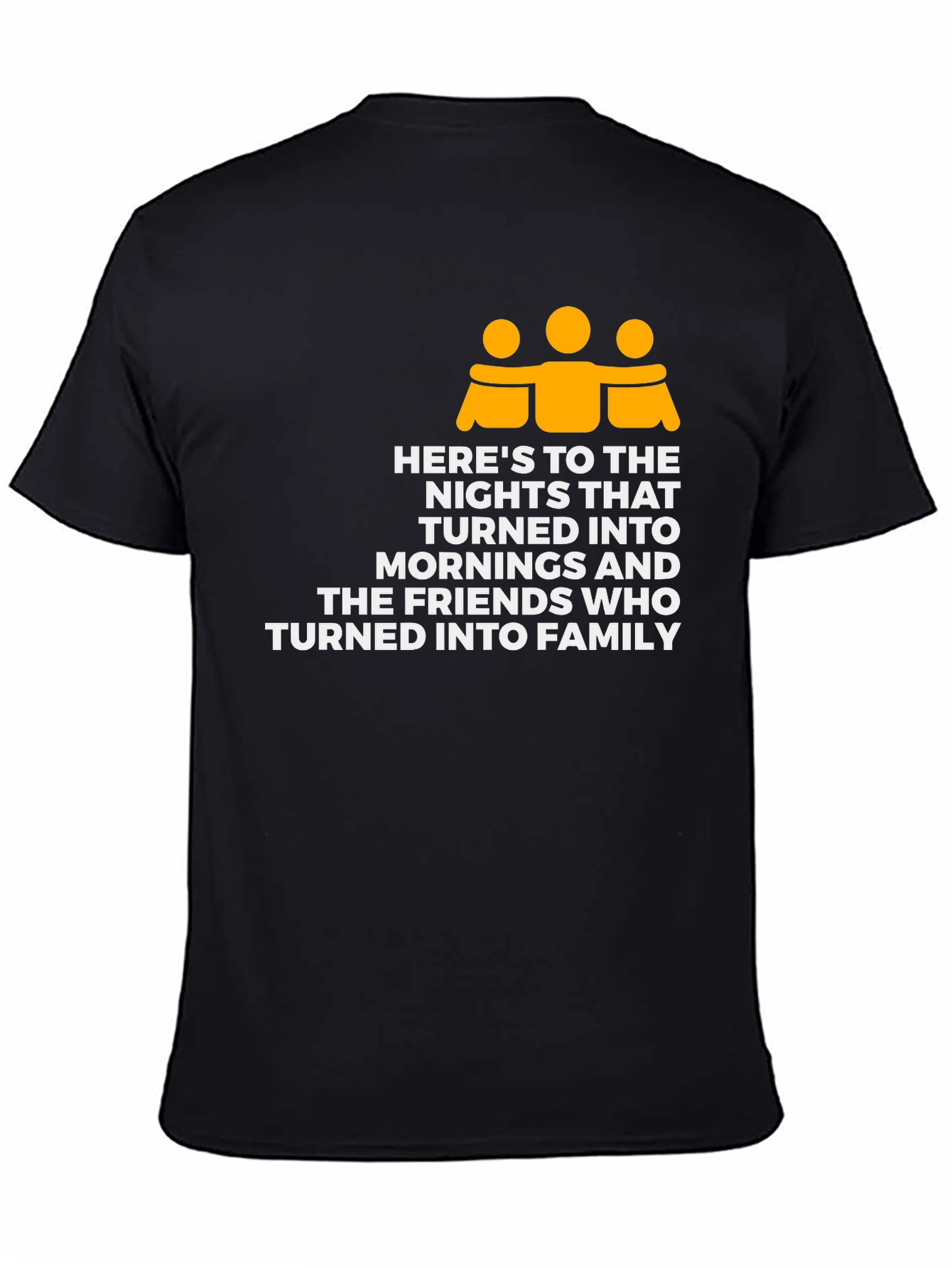 Friendship Family T-Shirt - Heres To The Nights