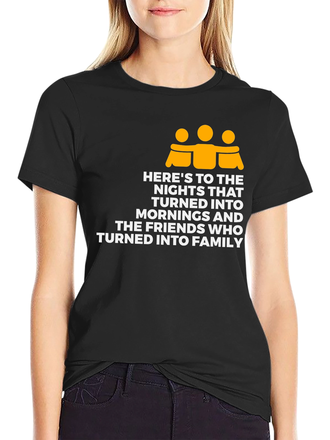 Friendship Family T-Shirt - Heres To The Nights