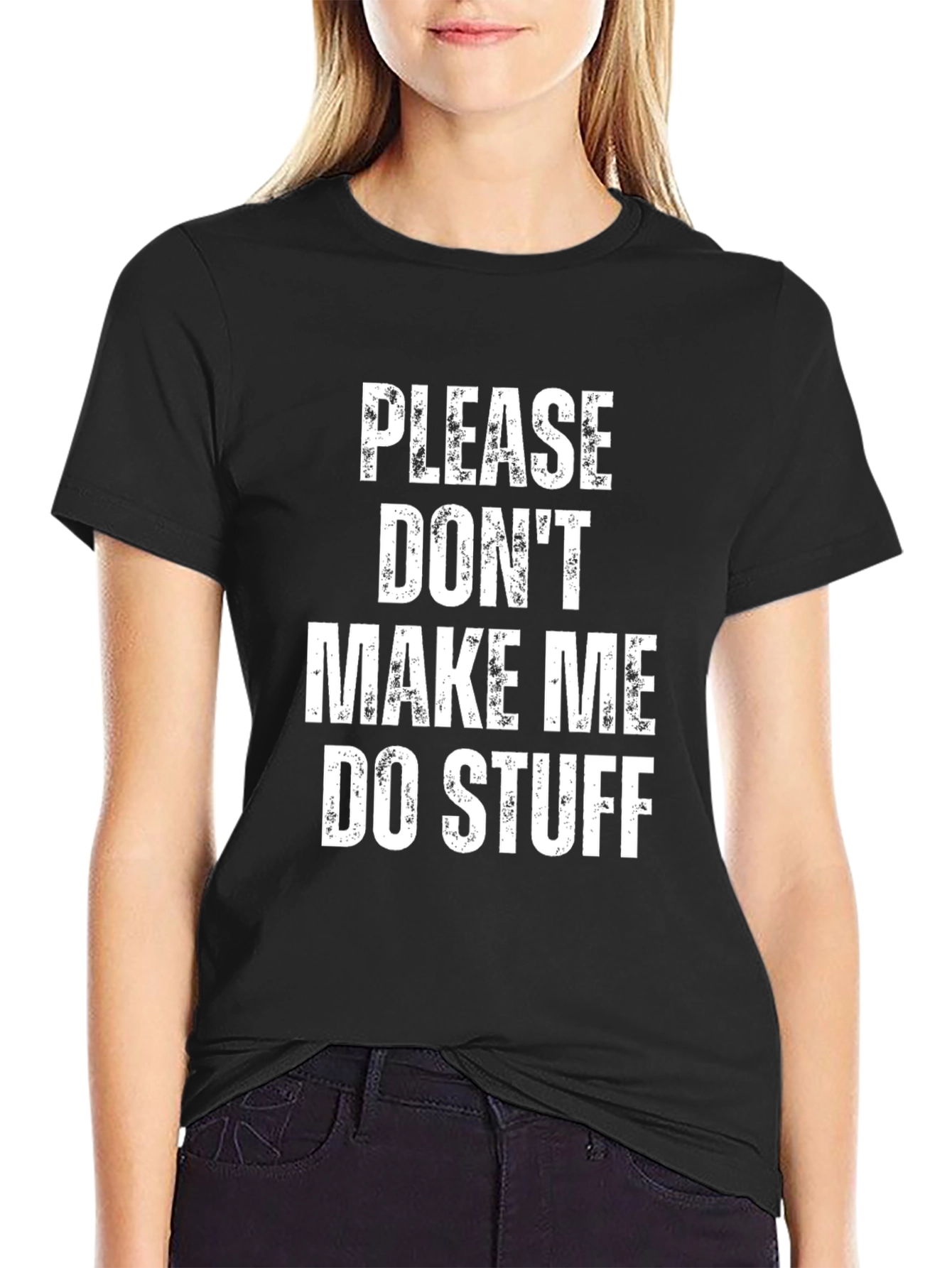 Please Dont Make Me Do Stuff Black Tee
