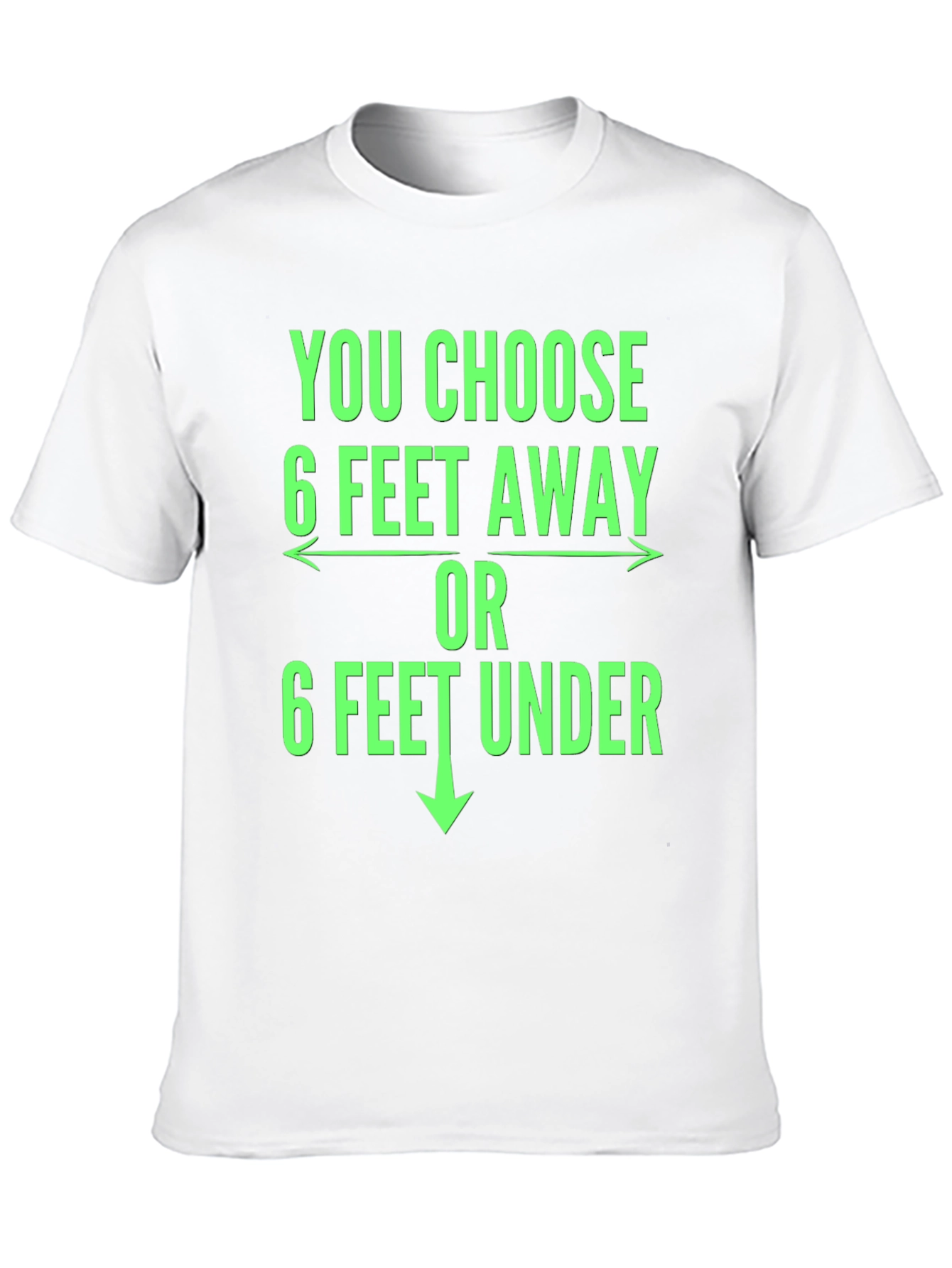 6 Feet Away T-Shirt Funny Novelty Tee