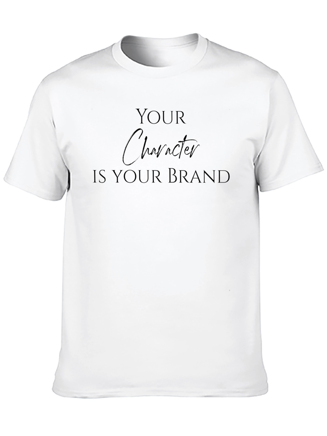 Your Character is Your Brand T-Shirt