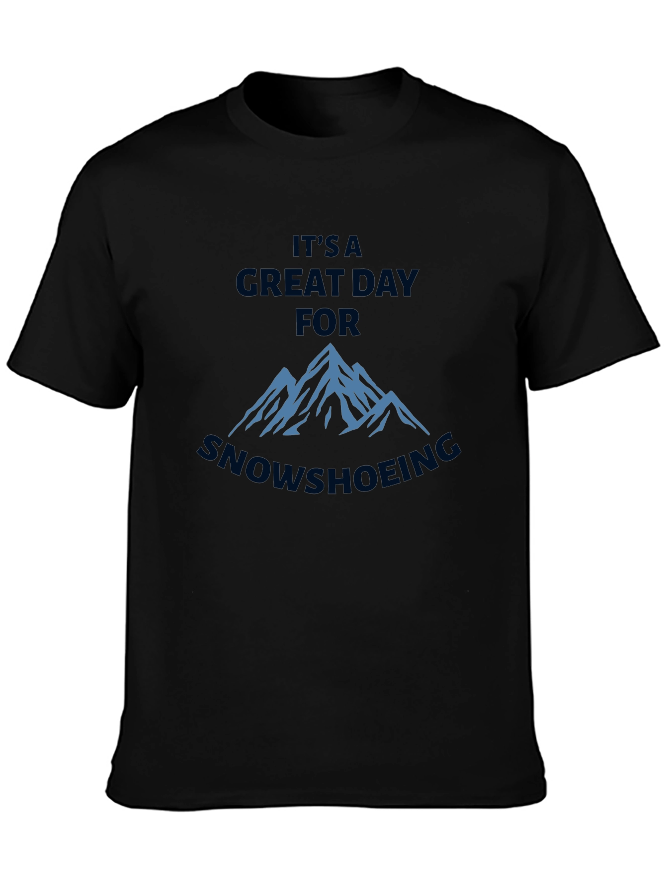 Great Day for Snowshoeing Black T-Shirt