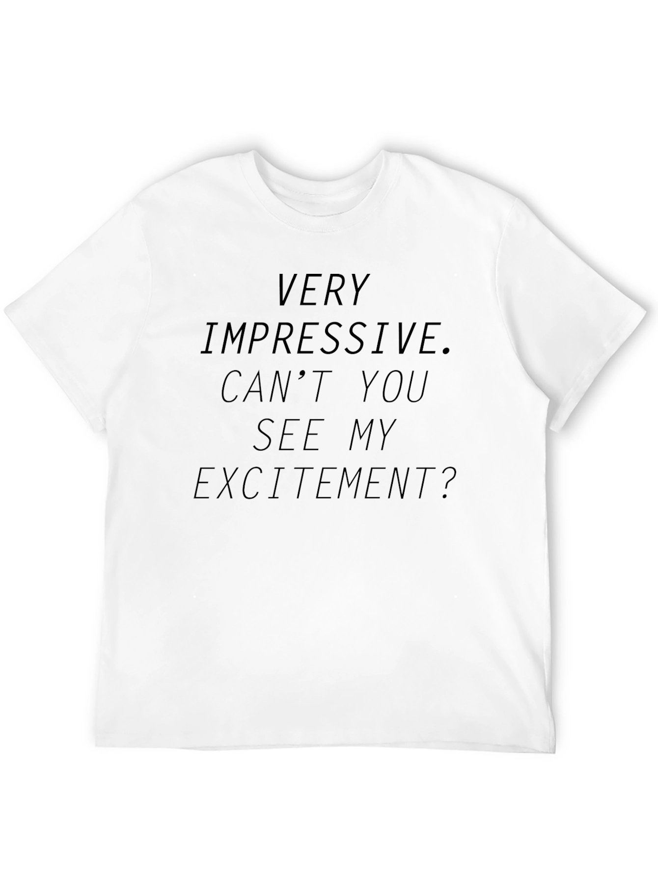 Sarcastic Humor T-Shirt - Very Impressive Slogan Tee