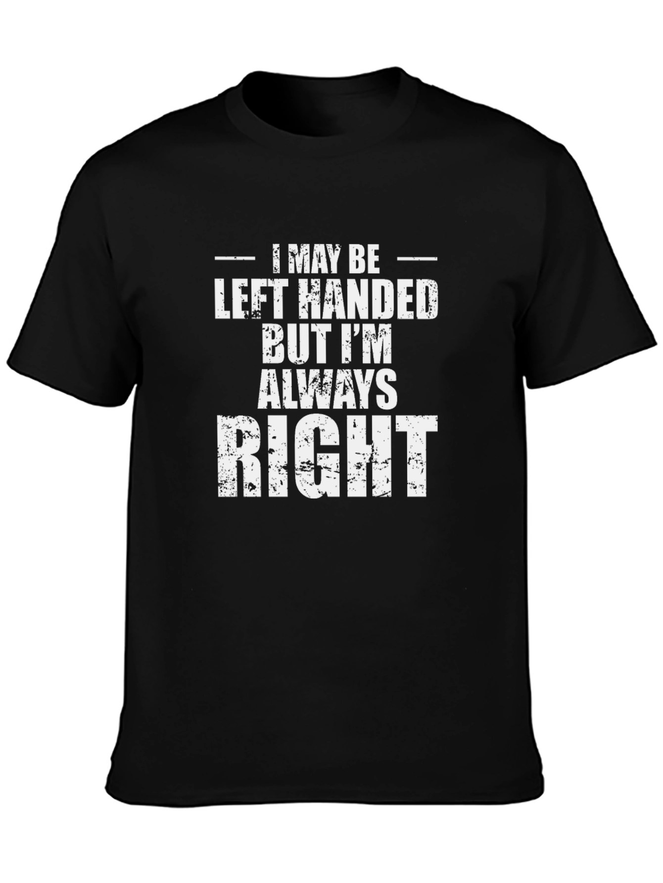 Left Handed But Always Right Graphic Tee