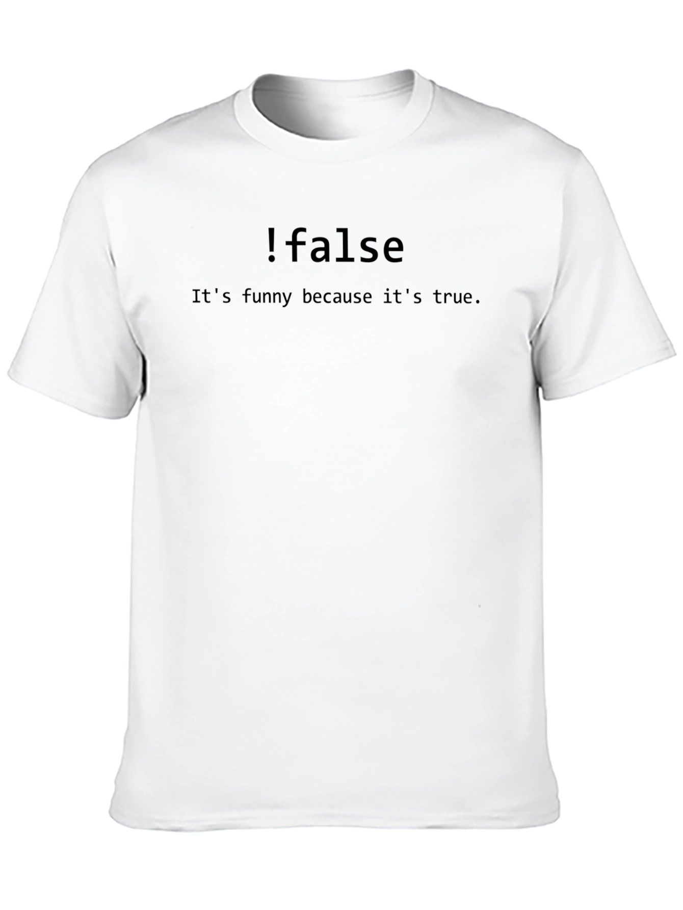 Funny Programmer T-Shirt - False Its True