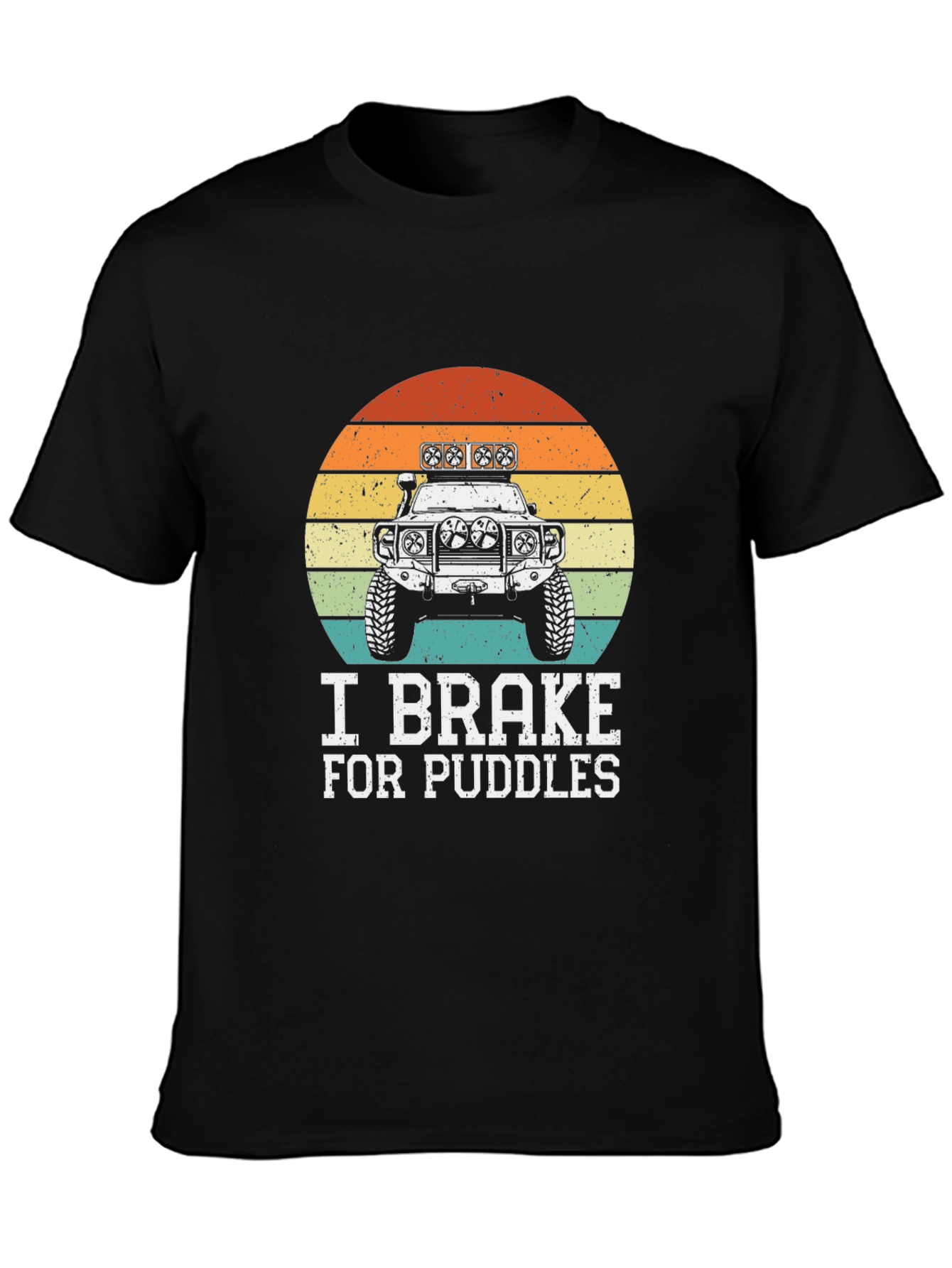 I Brake For Puddles Off-Road Vehicle T-Shirt