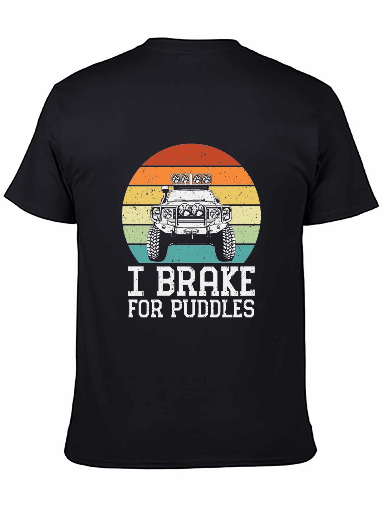 I Brake For Puddles Off-Road Vehicle T-Shirt