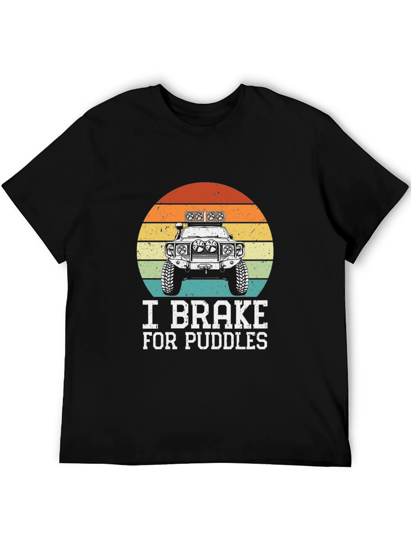 I Brake For Puddles Off-Road Vehicle T-Shirt