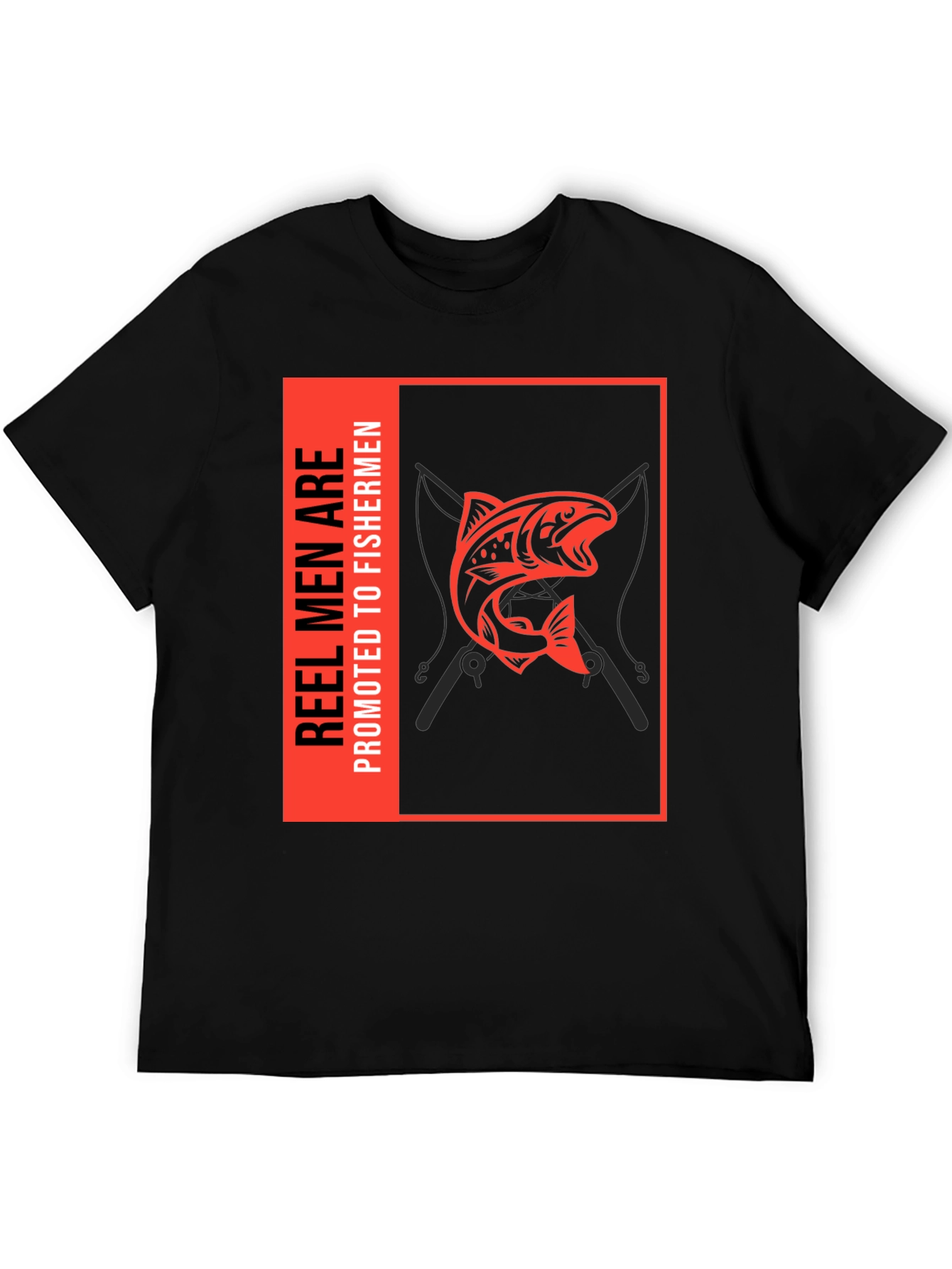 Reel Men are Promoted to Fishermen Black T-Shirt