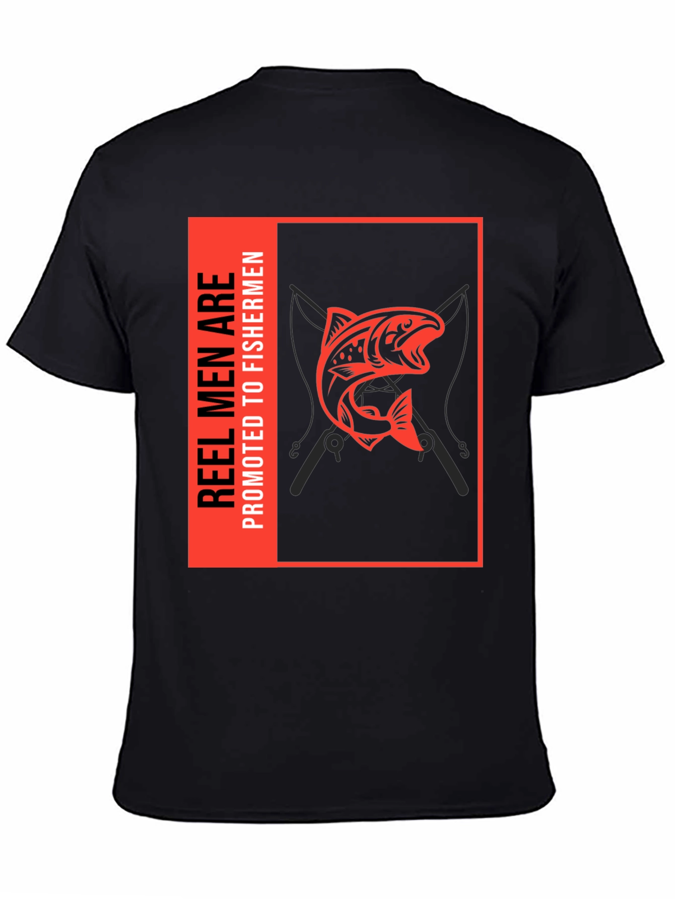 Reel Men are Promoted to Fishermen Black T-Shirt