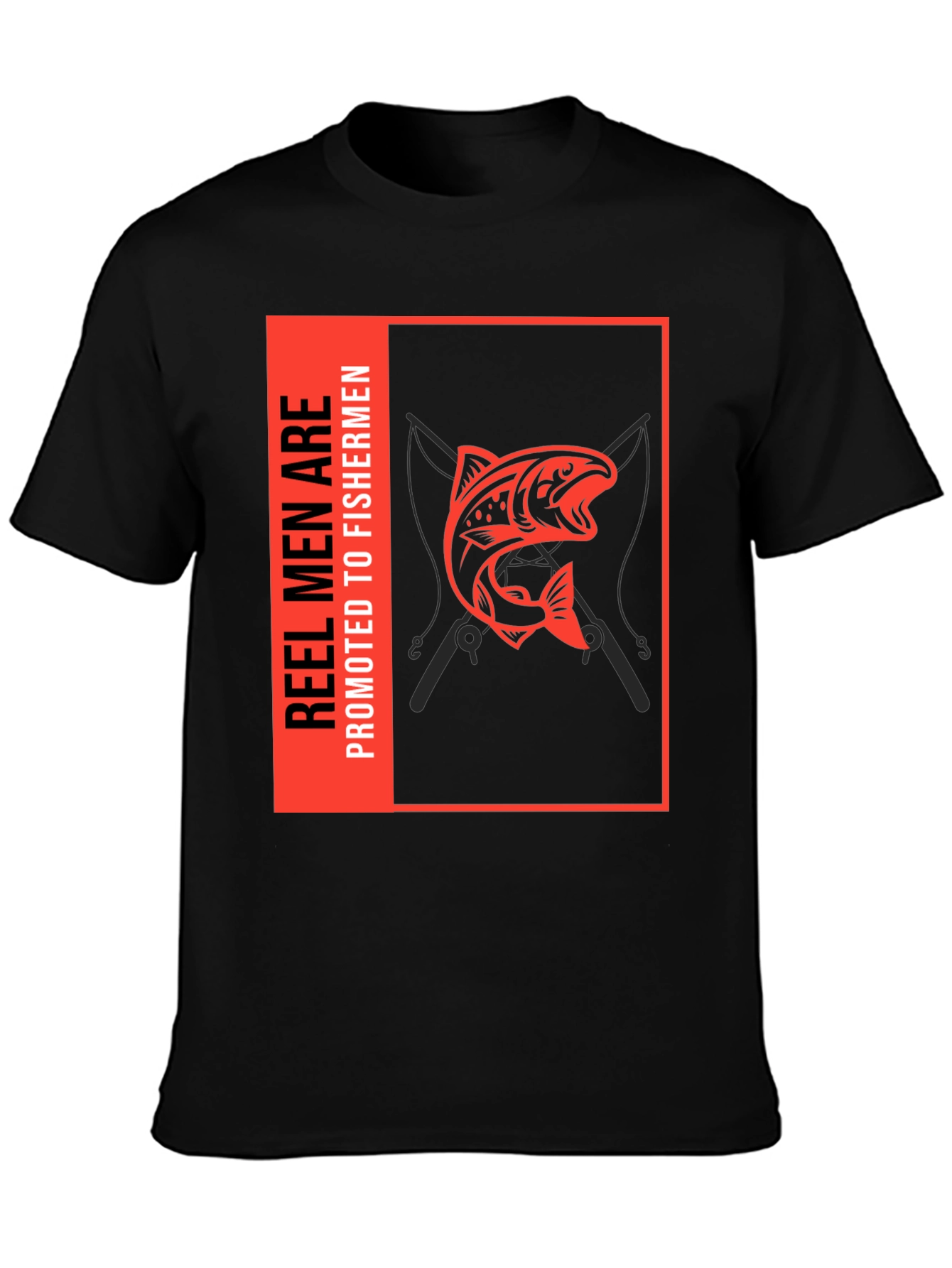 Reel Men are Promoted to Fishermen Black T-Shirt