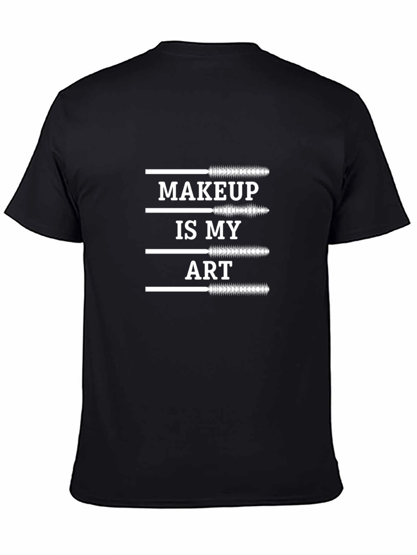 Makeup is My Art - Graphic T-Shirt