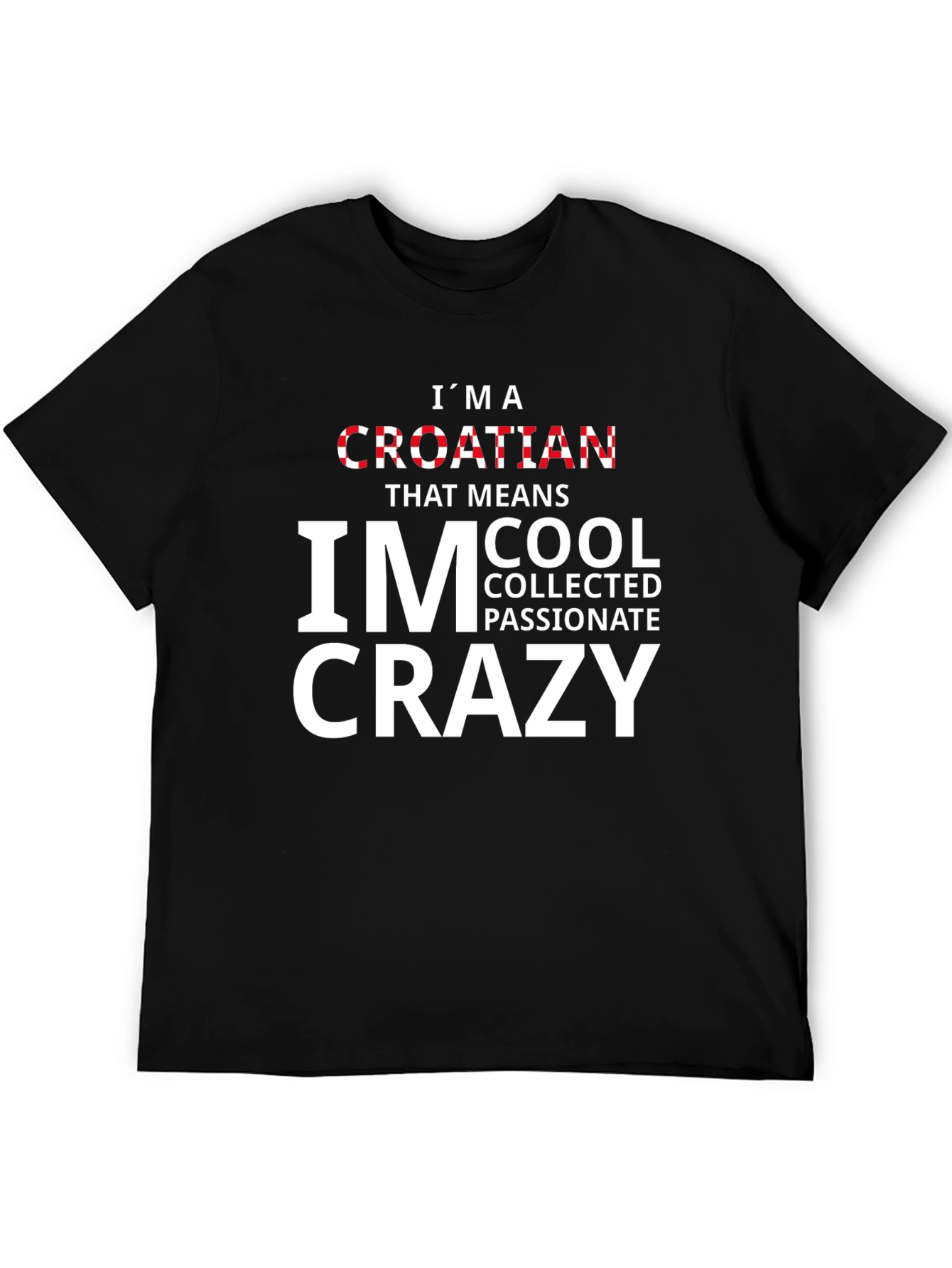 Croatian Cool Crazy Passionate T-Shirt