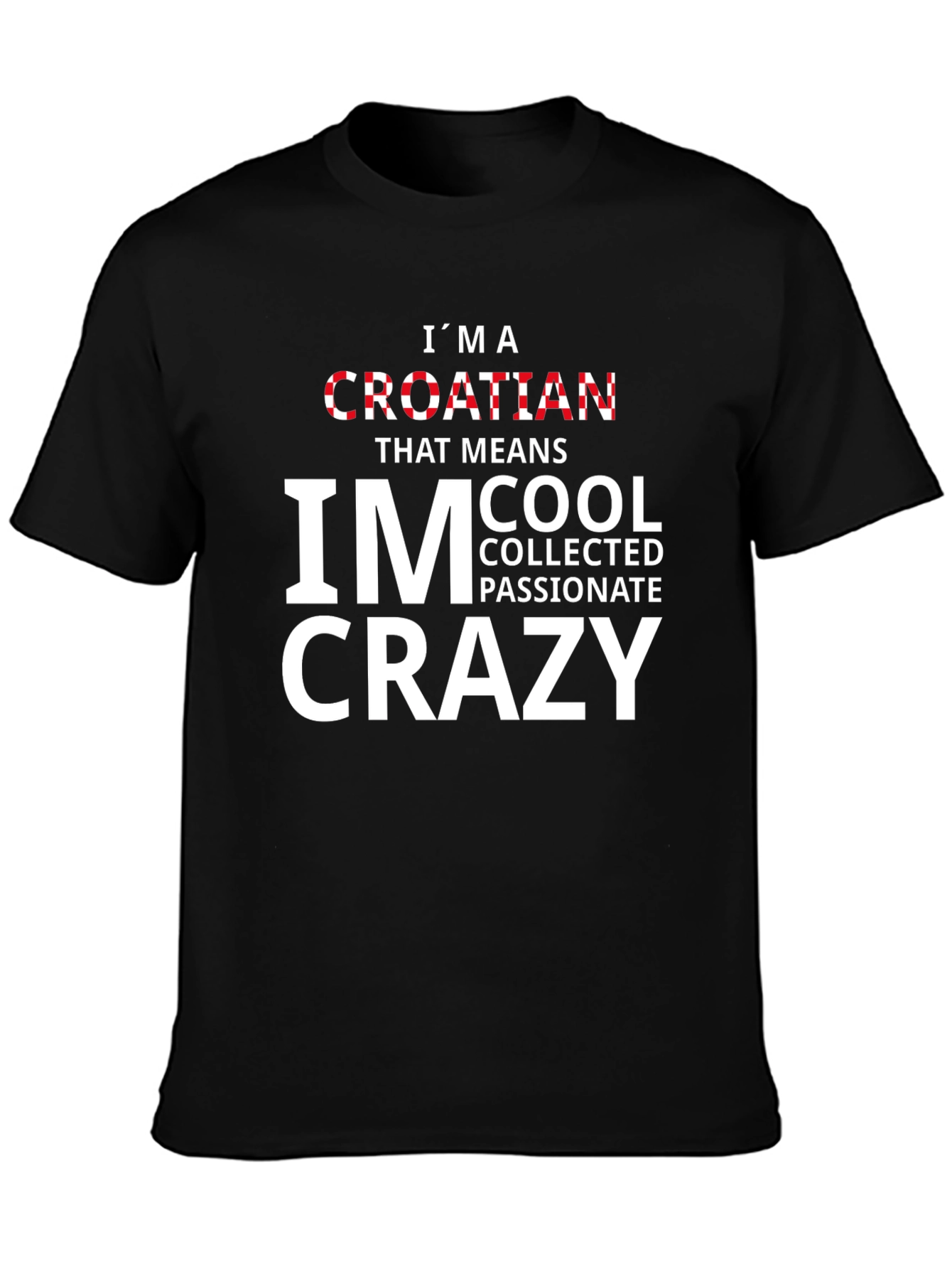 Croatian Cool Crazy Passionate T-Shirt