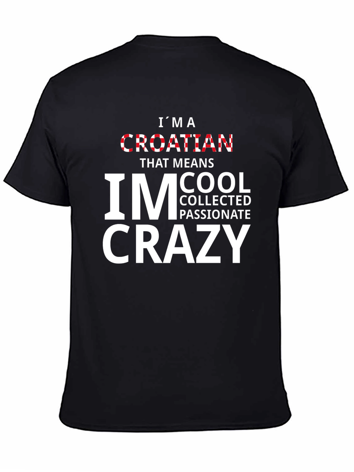 Croatian Cool Crazy Passionate T-Shirt