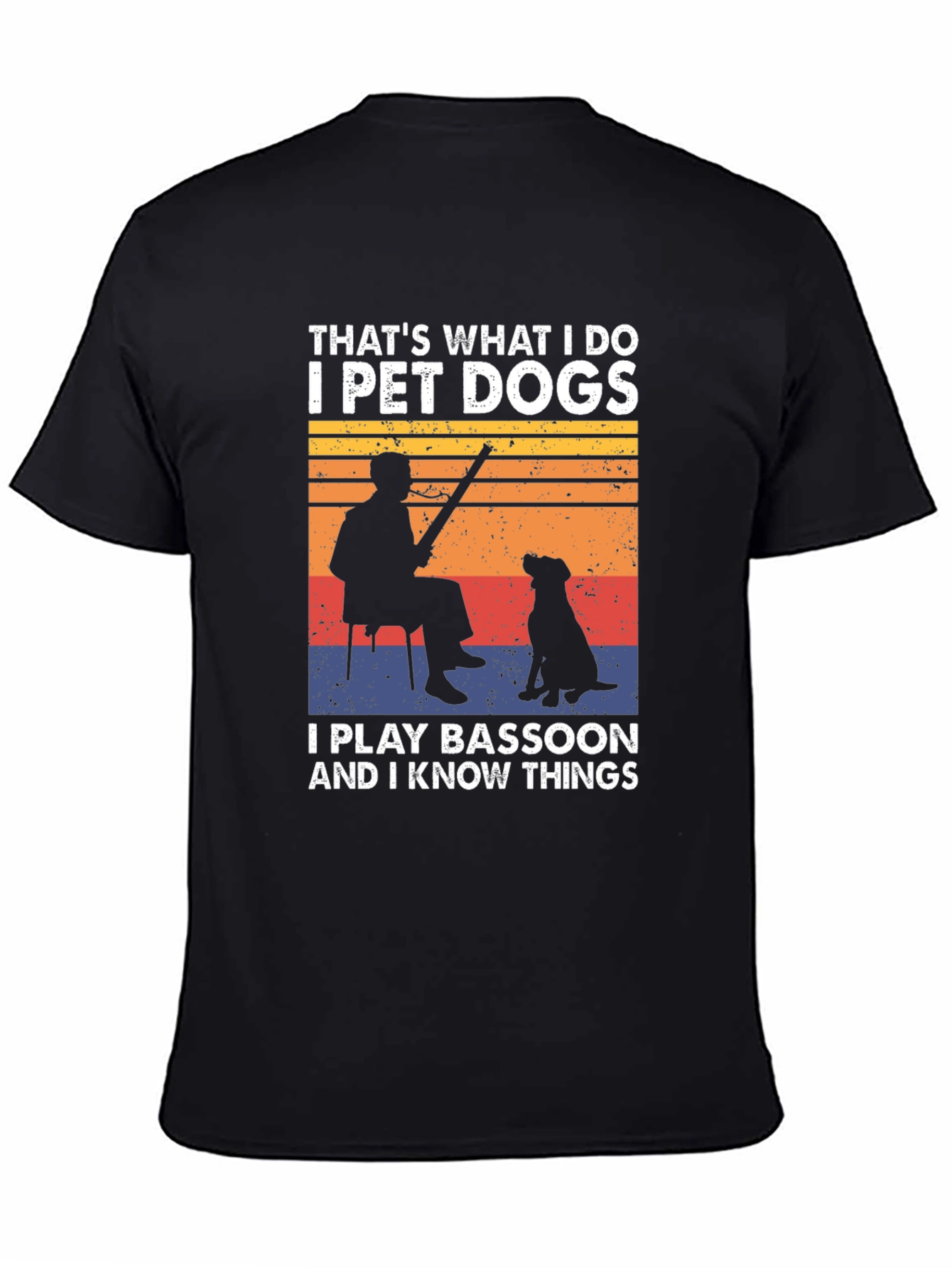 I Pet Dogs Play Bassoon Know Things T-Shirt