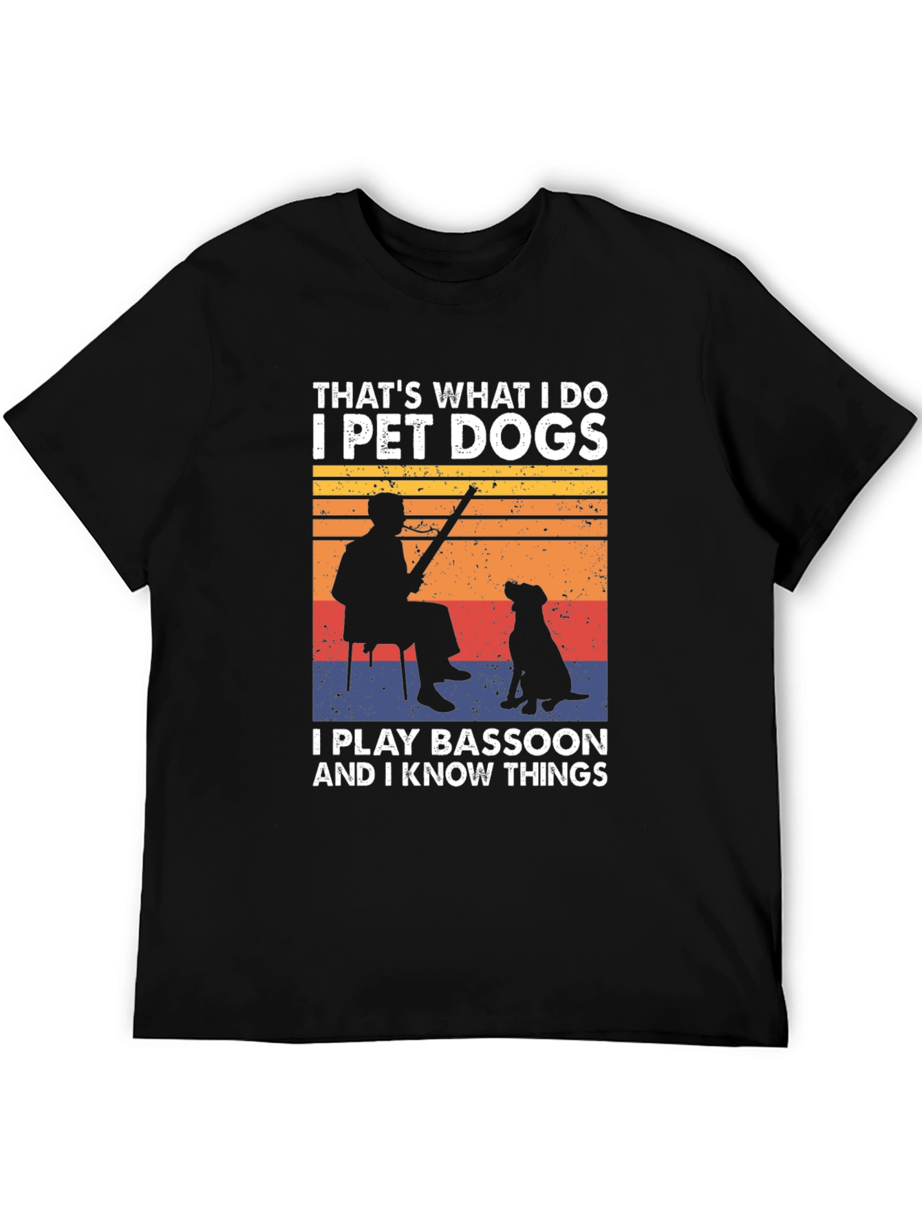 I Pet Dogs Play Bassoon Know Things T-Shirt