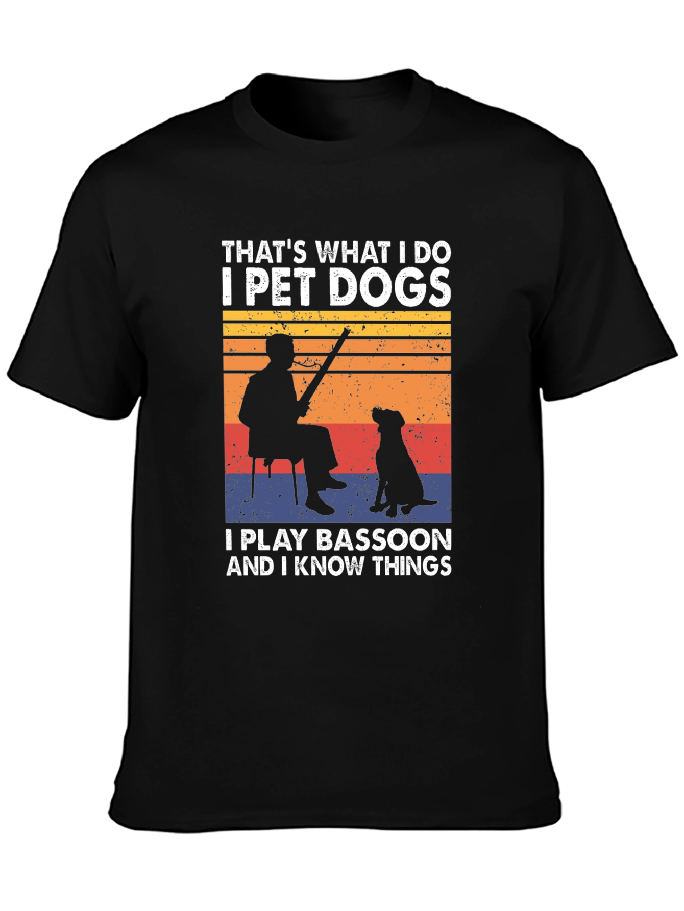 I Pet Dogs Play Bassoon Know Things T-Shirt
