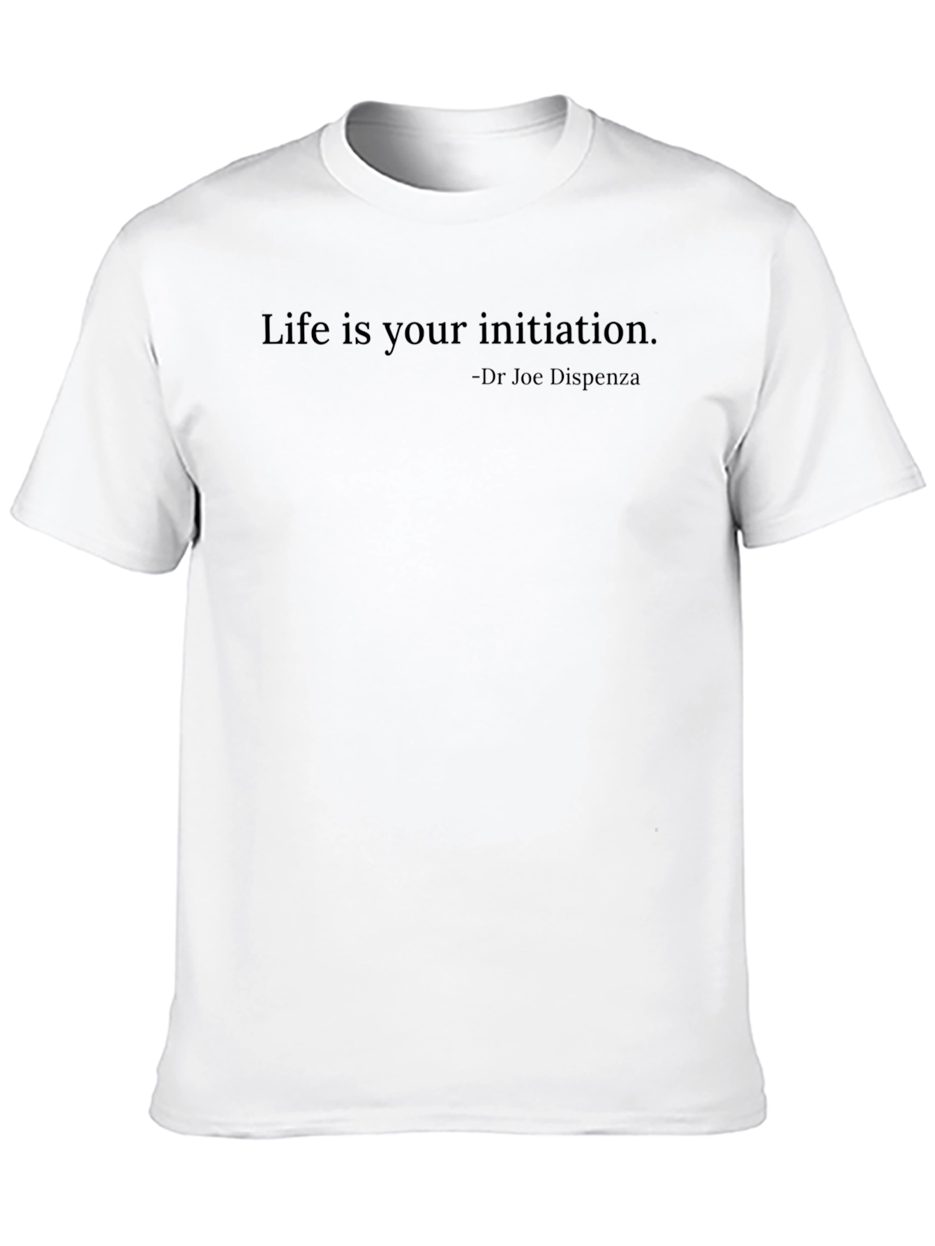Inspirational T-Shirt - Life Is Your Initiation
