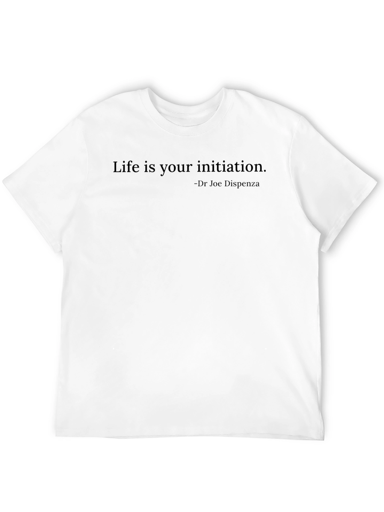 Inspirational T-Shirt - Life Is Your Initiation